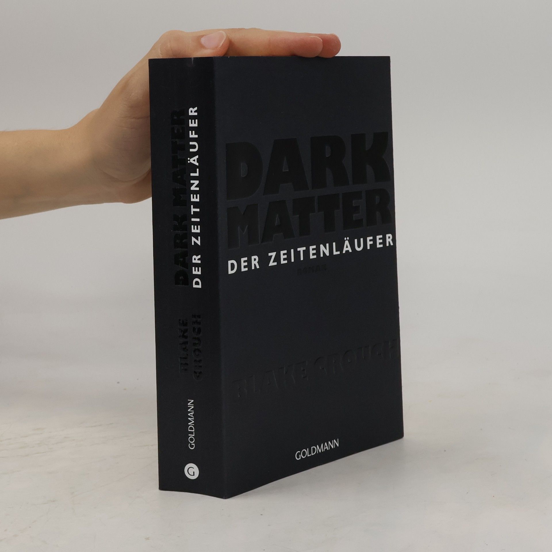 Blake Crouch Dark matter. Der Zeitenläufer