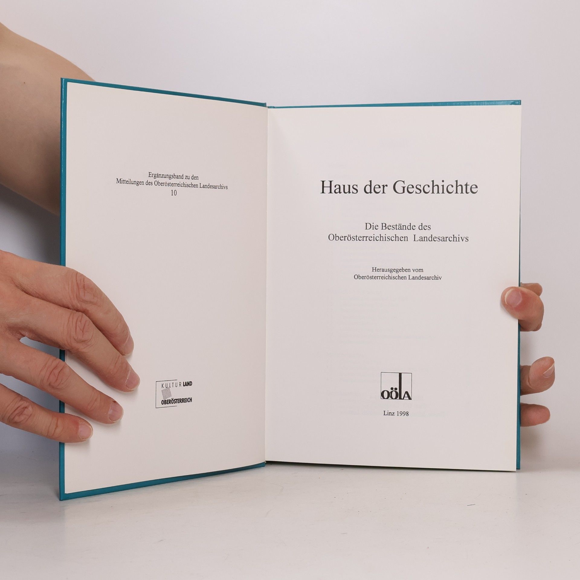 Haus der Geschichte. Die Bestände des Oberösterreichischen Landesarchivs (Linz 1998)