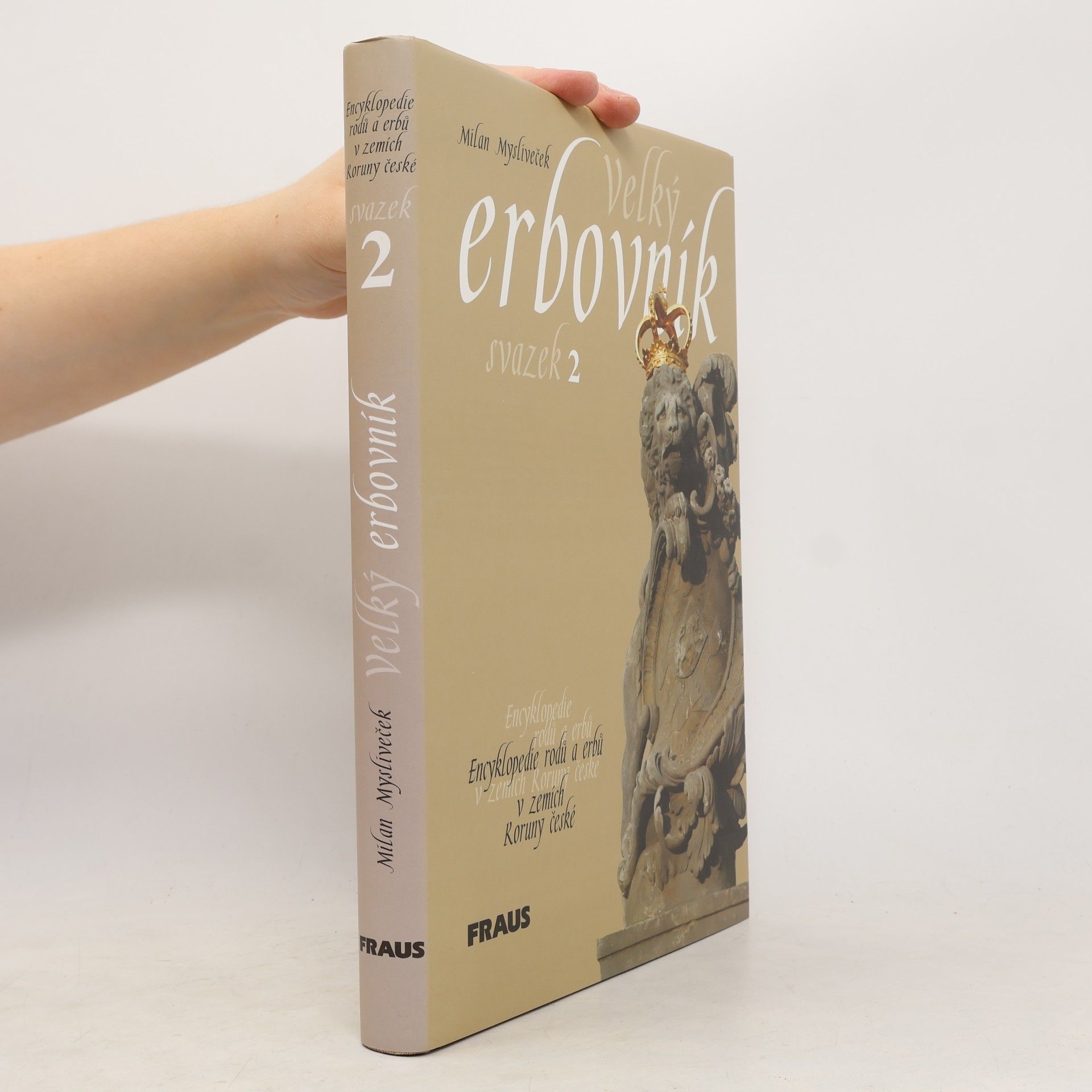 Milan Mysliveček Velký erbovník : encyklopedie rodů a erbů v zemích Koruny české. Svazek 2