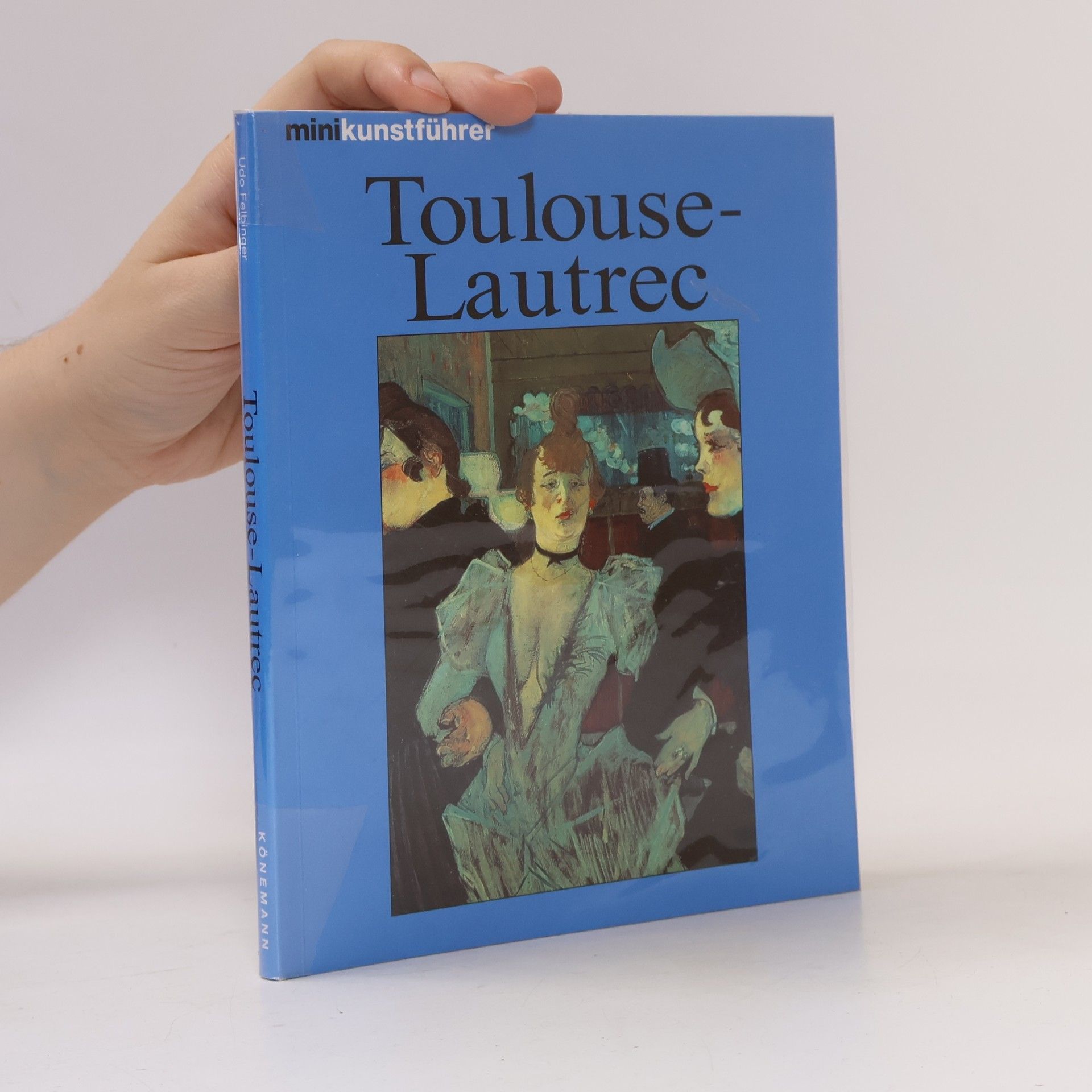 Udo Felbinger Henri de Toulouse-Lautrec