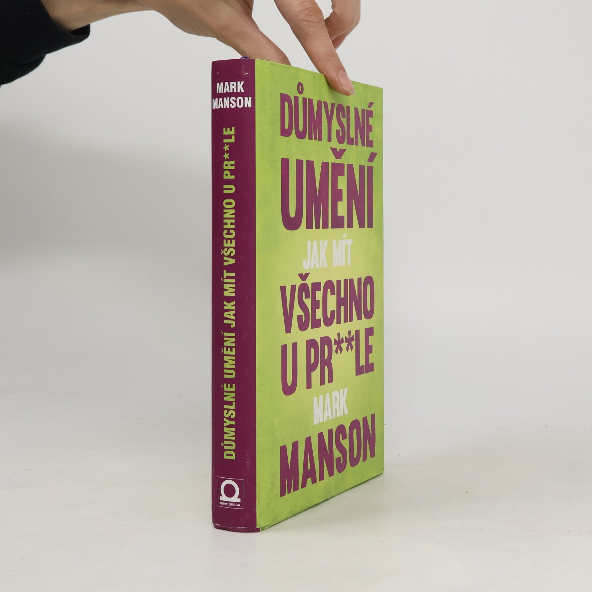 Mark Manson Důmyslné umění, jak mít všechno u pr**le