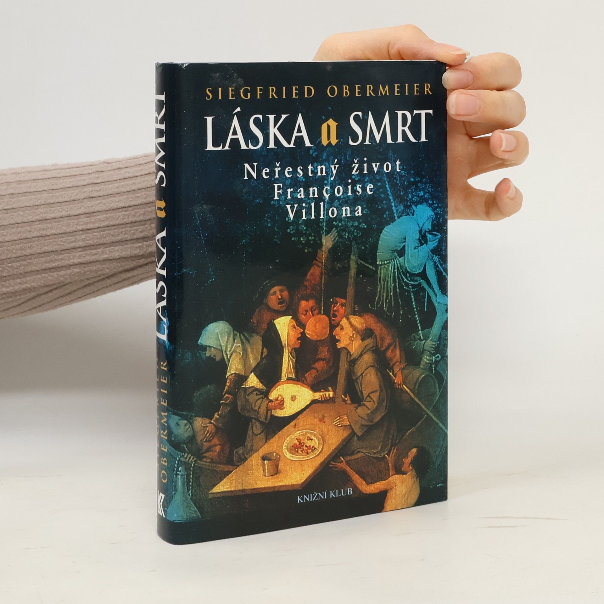 Siegfried Obermeier Láska a smrt. Neřestný život Françoise Villona