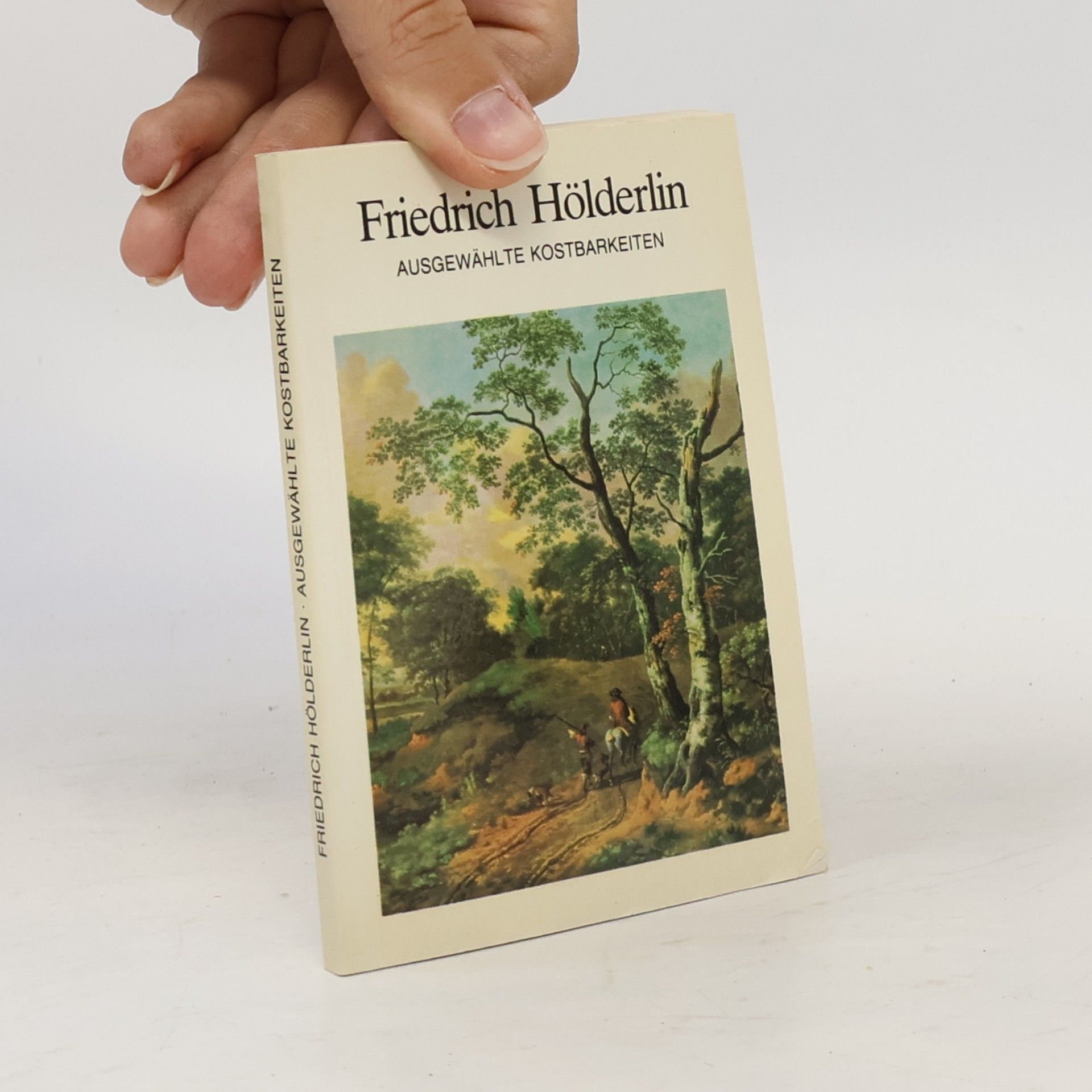 Friedrich Hölderlin Ausgewählte Kostbarkeiten