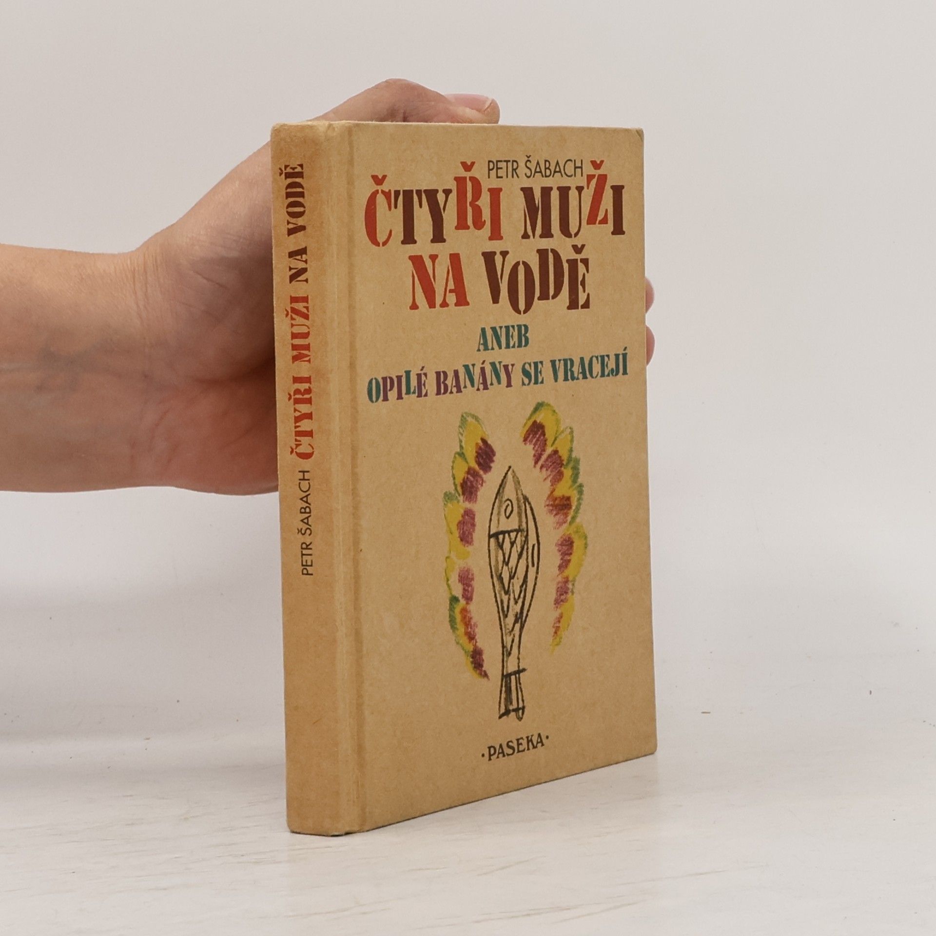 Petr Šabach Čtyři muži na vodě, aneb, Opilé banány se vracejí