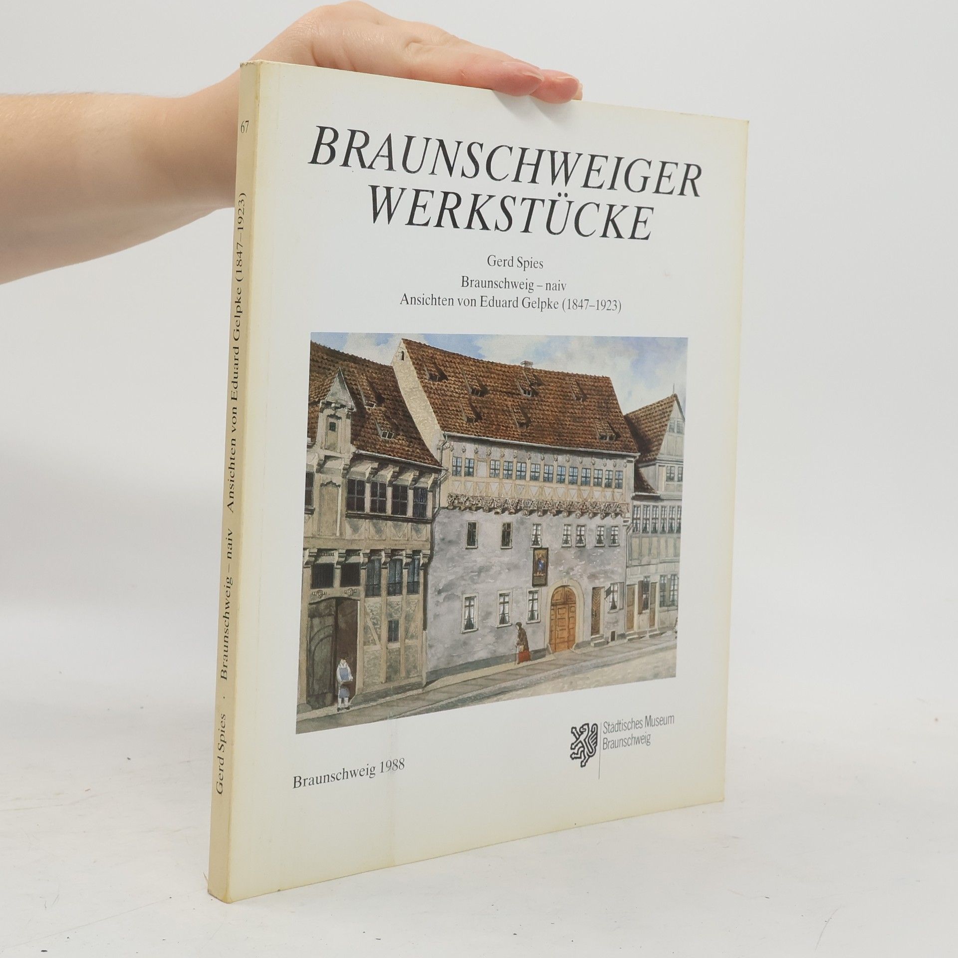 Braunschweig – naiv. Ansichten von Eduard Gelpke (1847–1923)