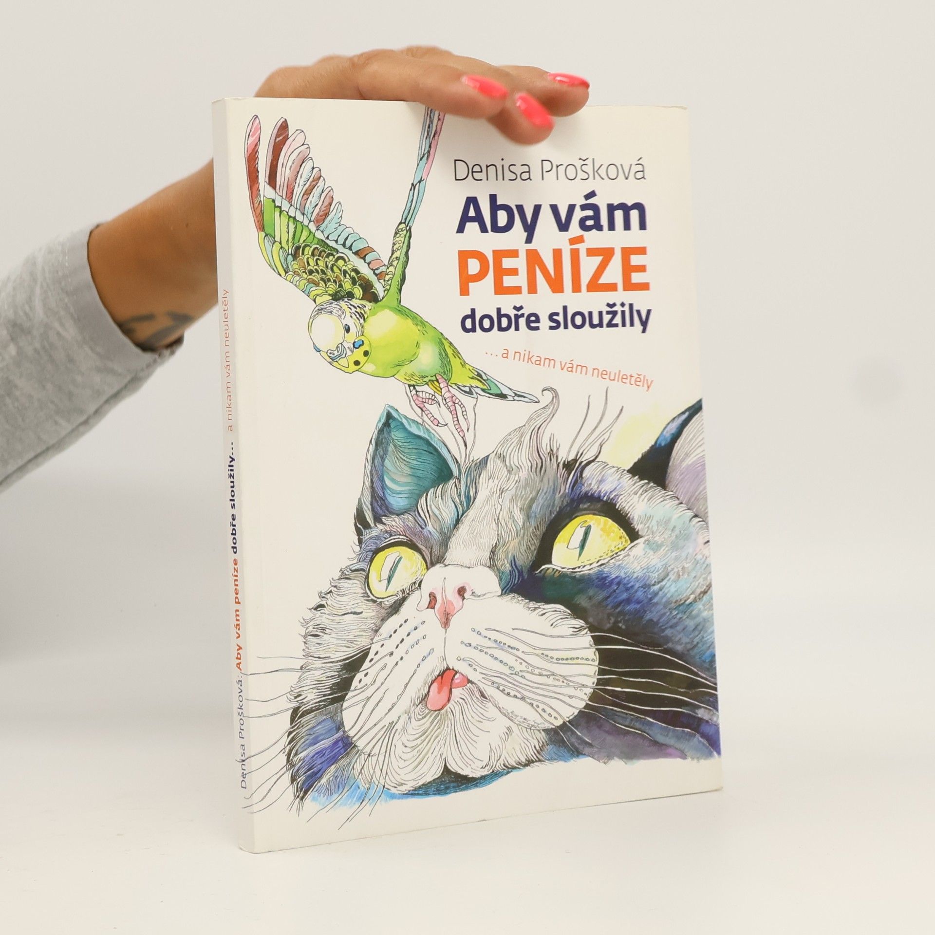 Denisa Prošková Aby vám peníze dobře sloužily a nikam neuletěly