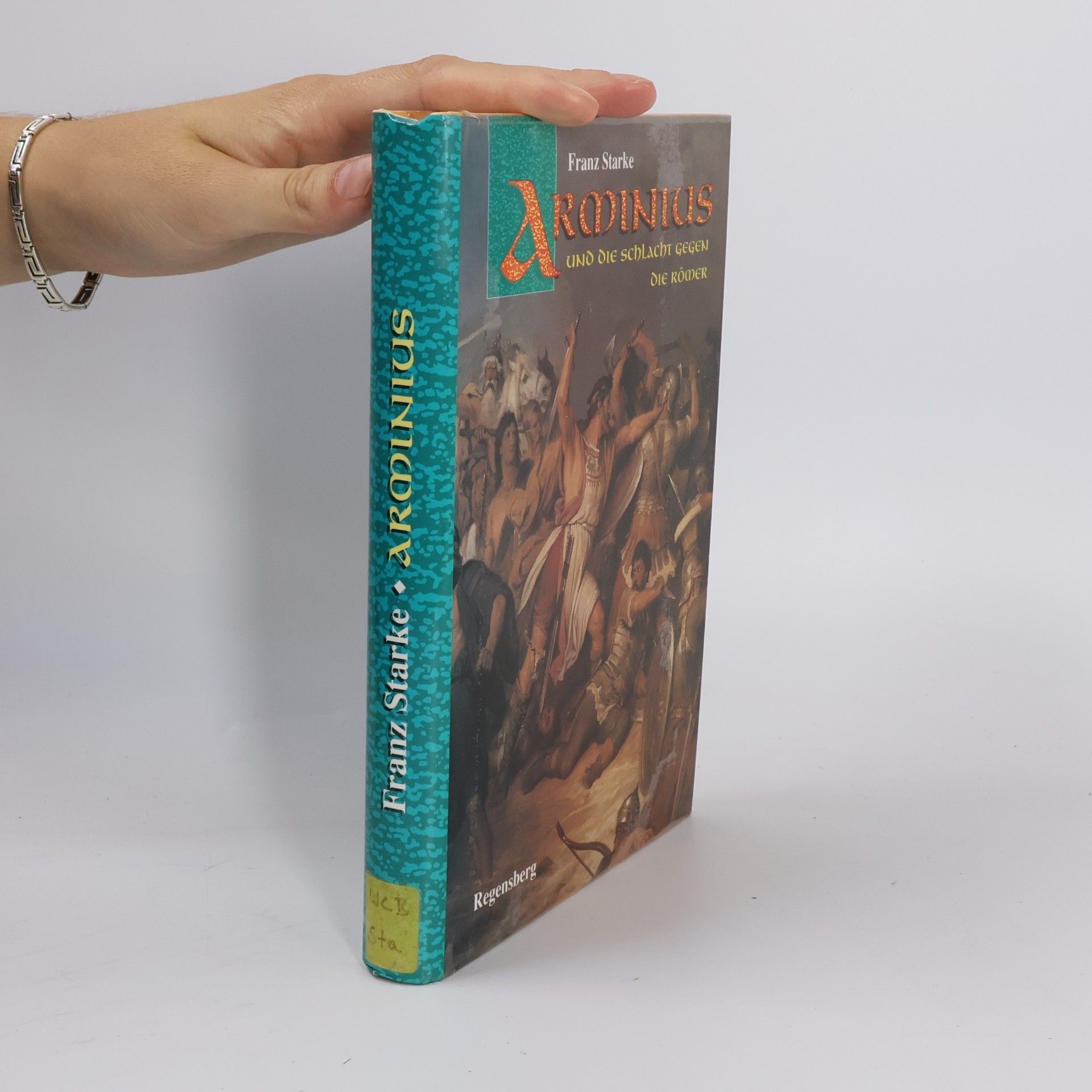 Franz Starke Arminius und die Schlacht gegen die Römer