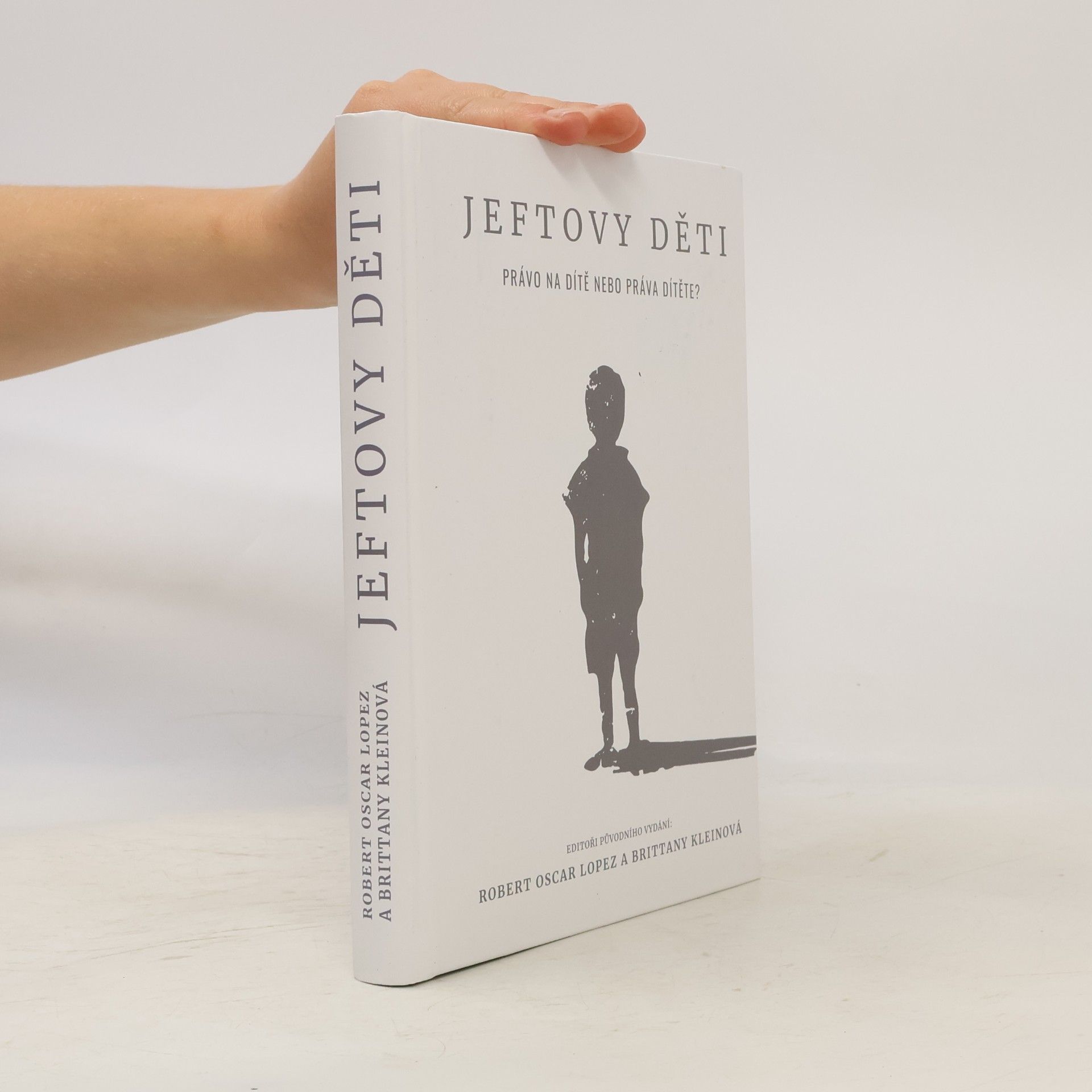 Kolektív autorov Jeftovy děti : právo na dítě nebo práva dítěte?