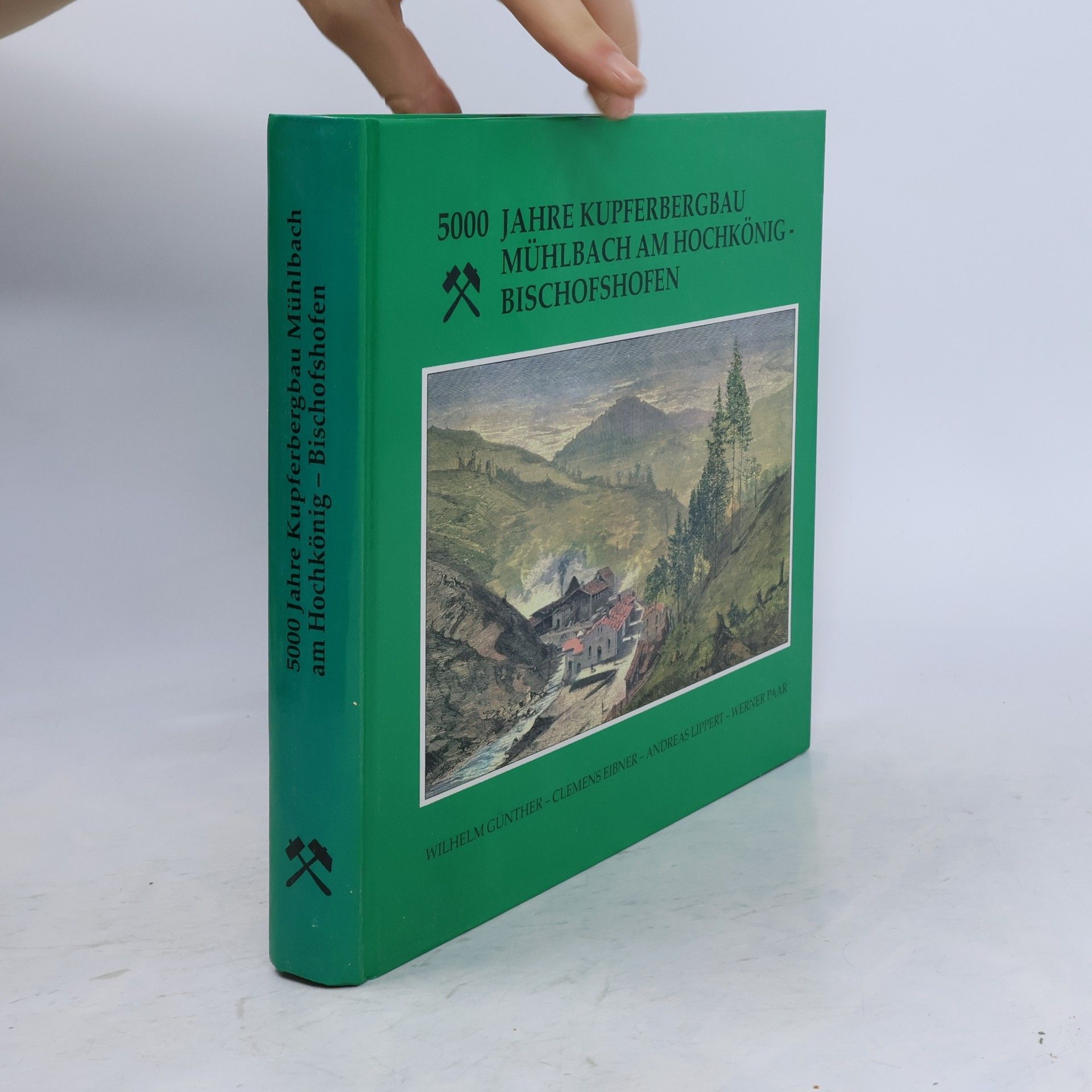 Günther Wilhelm 5000 Jahre Kupferbergbau Mühlbach am Hochkönig - Bischofshofen