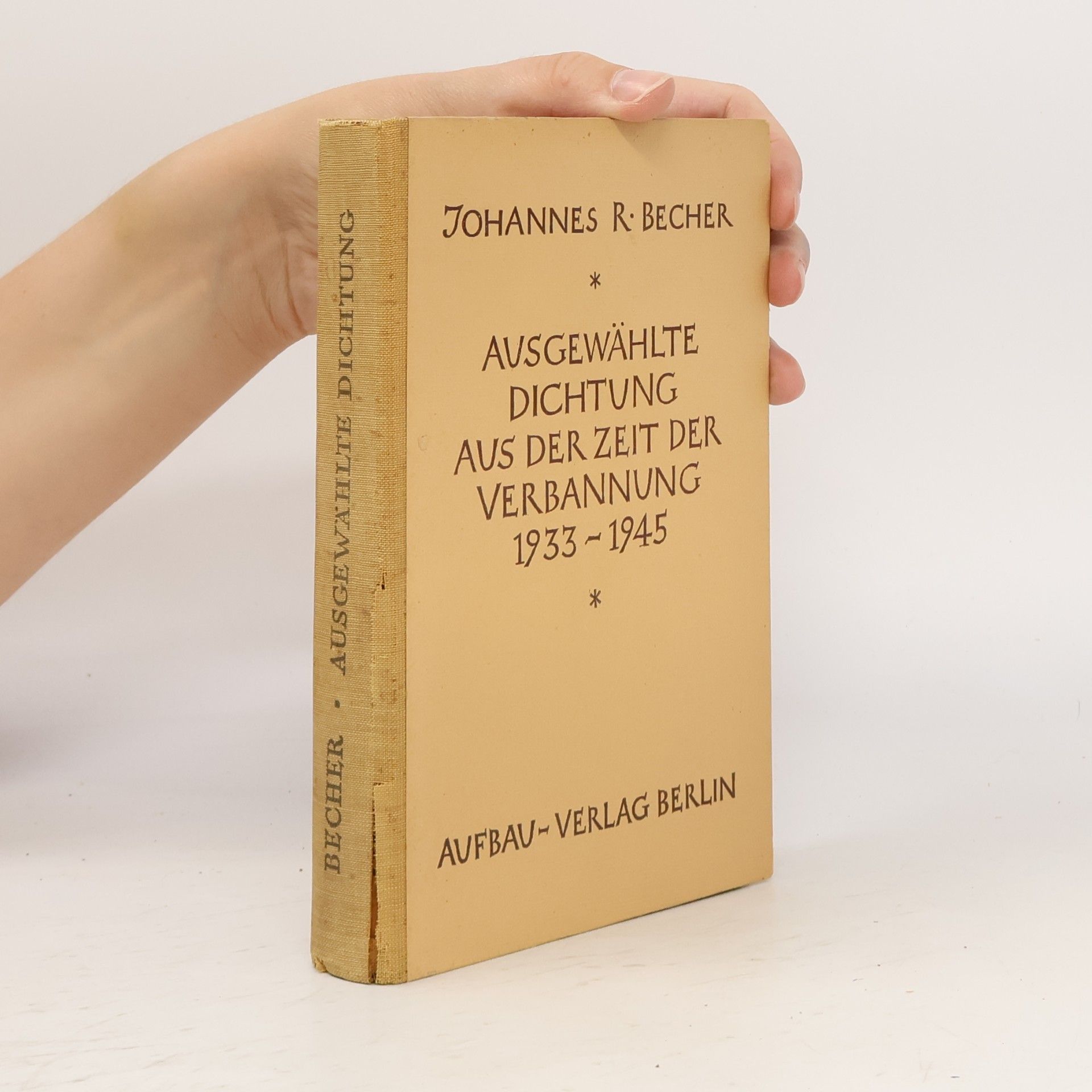 Johannes R. Becher Ausgewählte Dichtung aus der Zeit der Verbannung 1933 bis 1945