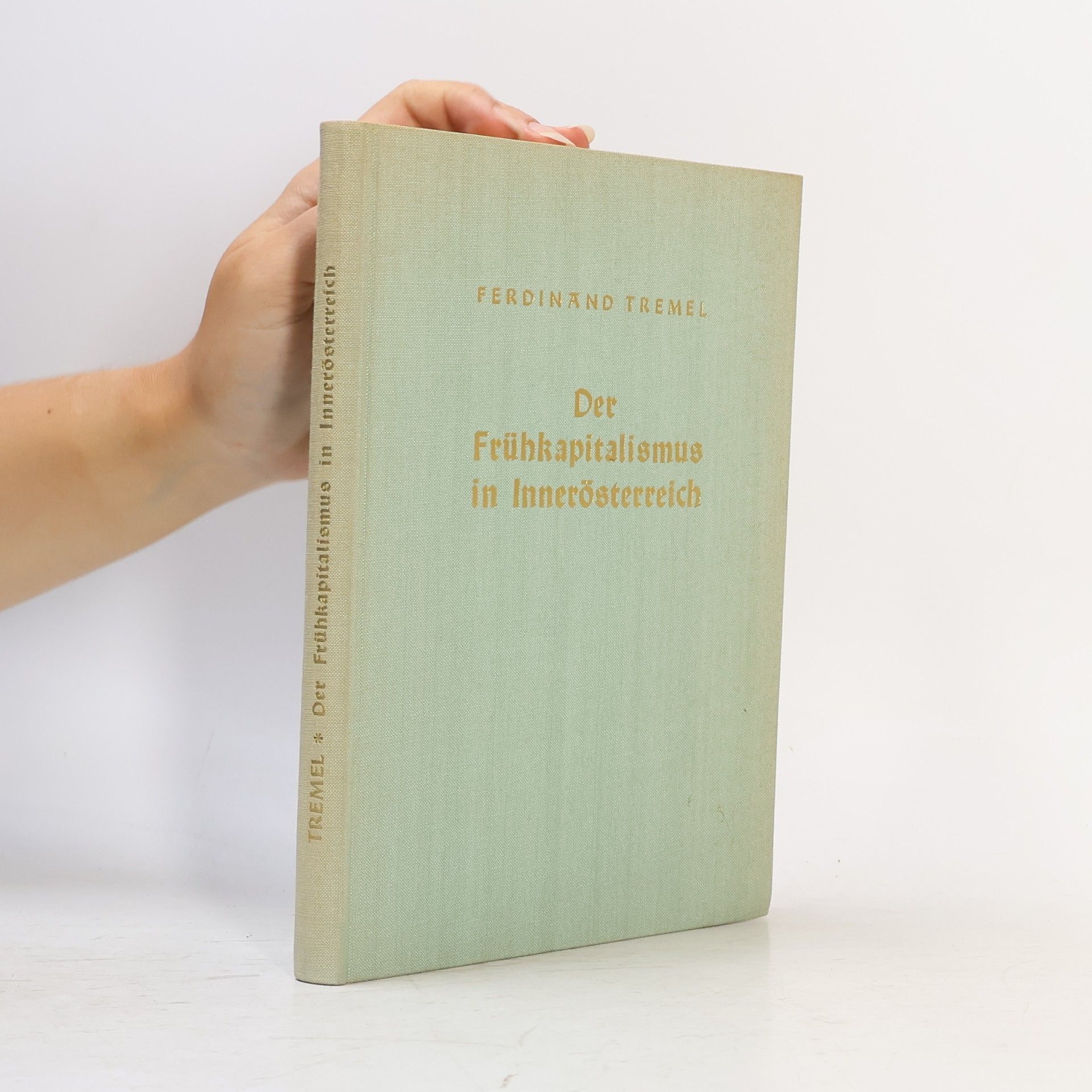 Ferdinand Tremel Der Frühkapitalismus in Innerösterreich