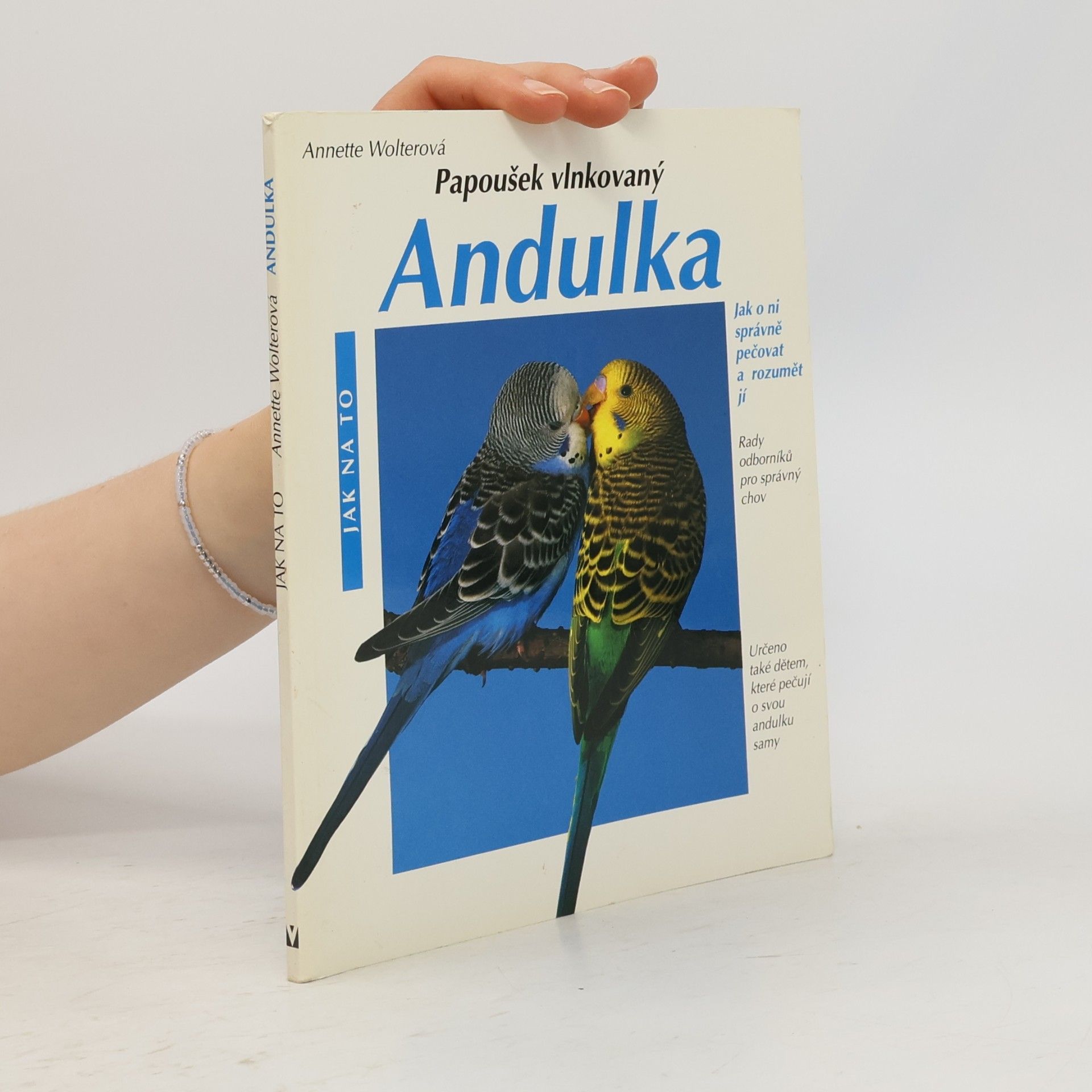 Annette Wolter Andulka : Správná péče : Rady odborníka pro správný chov