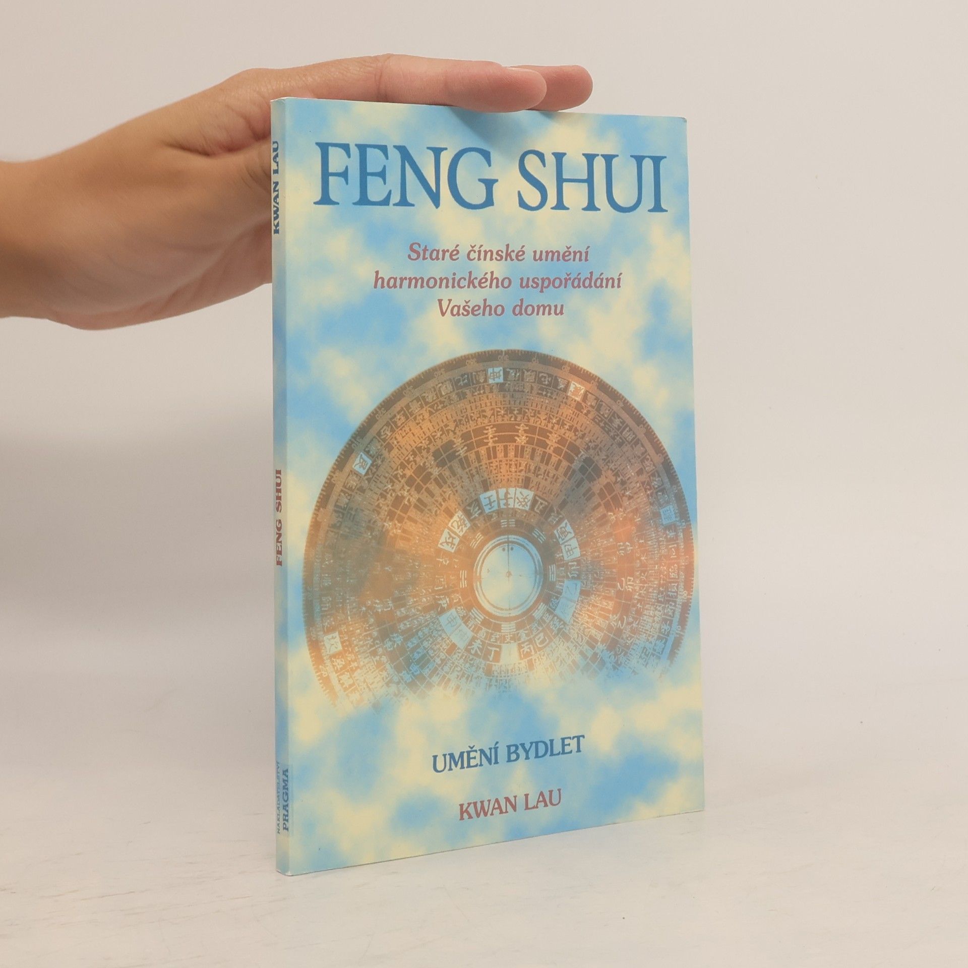 Kwan Lau Feng shui. Staré čínské umění harmonického uspořádání Vašeho domu