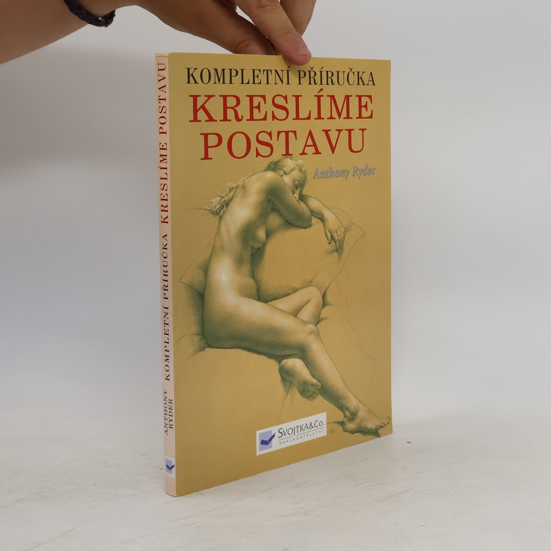 Anthony Ryder Kompletní příručka: kreslíme postavu : současná perspektiva klasické tradice