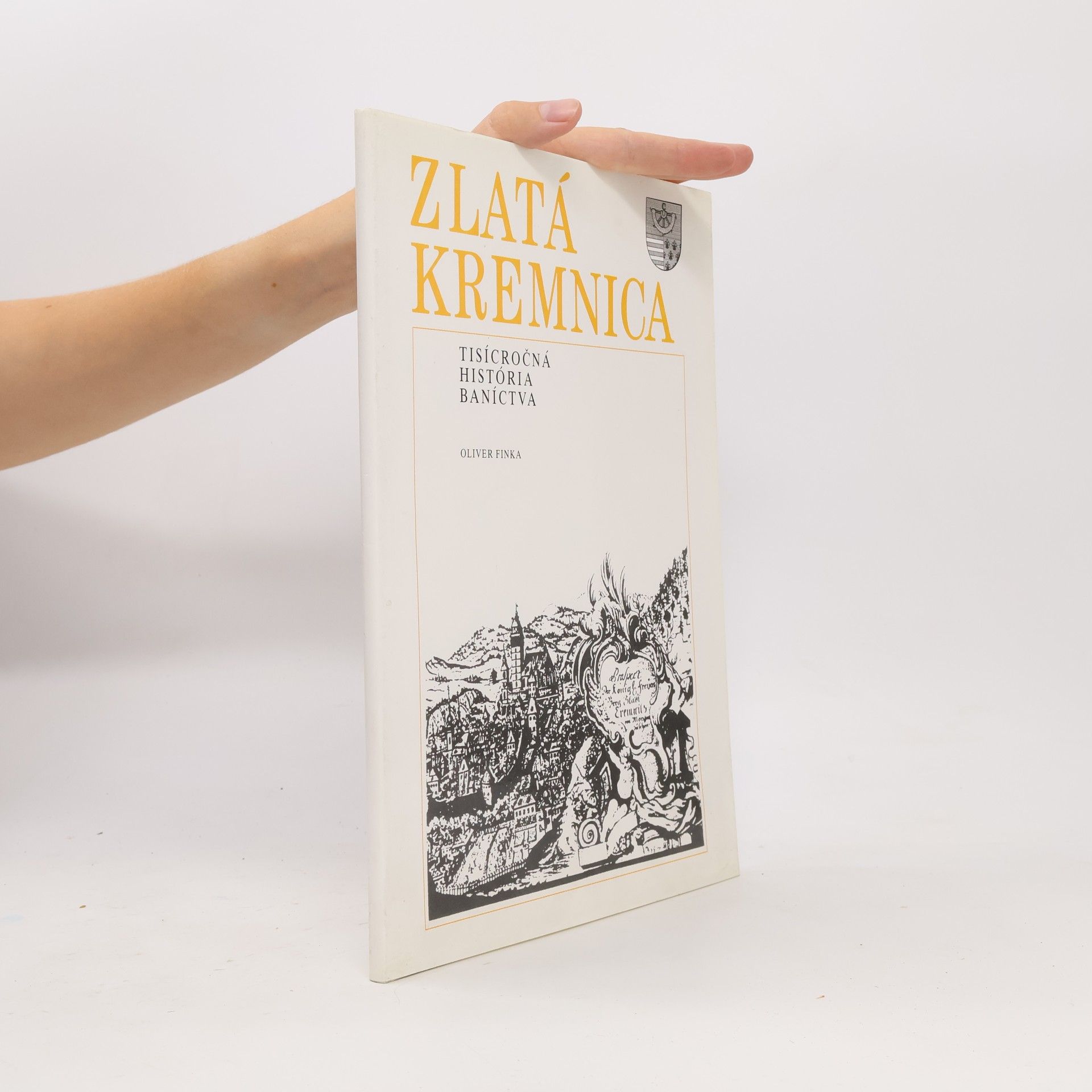 Oliver Finka Zlatá kremnica - tísícročná história baníctva