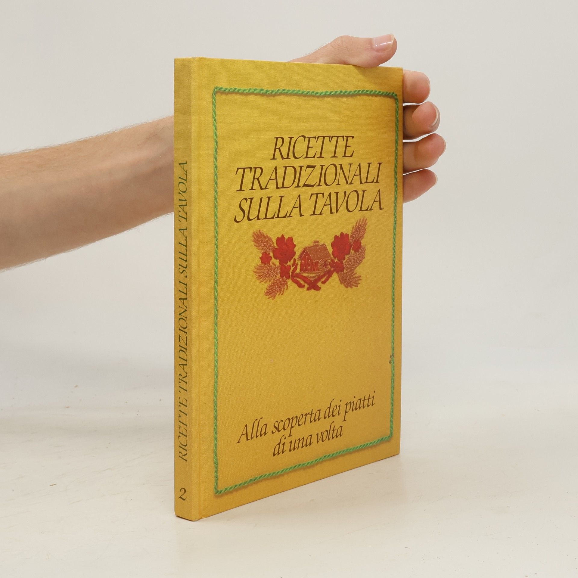 Various authors Ricette Tradizionali Sulla Tavola 2: Alla scoperta dei piatti di una volta