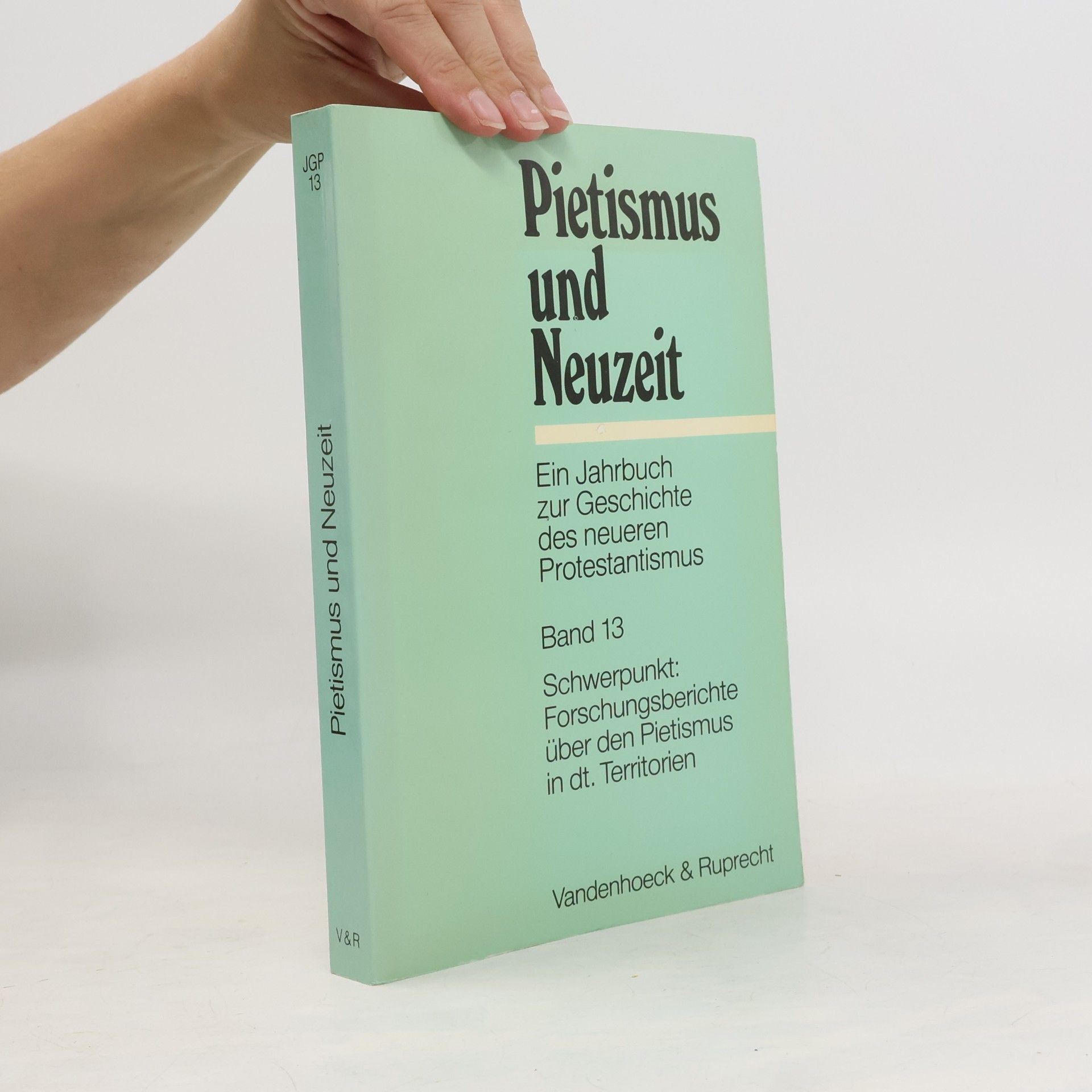 Martin Brecht Pietismus und Neuzeit Band 13 - 1988: Schwerpunkt: Forschungsberichte über den Pietismus in deutschen Territorien