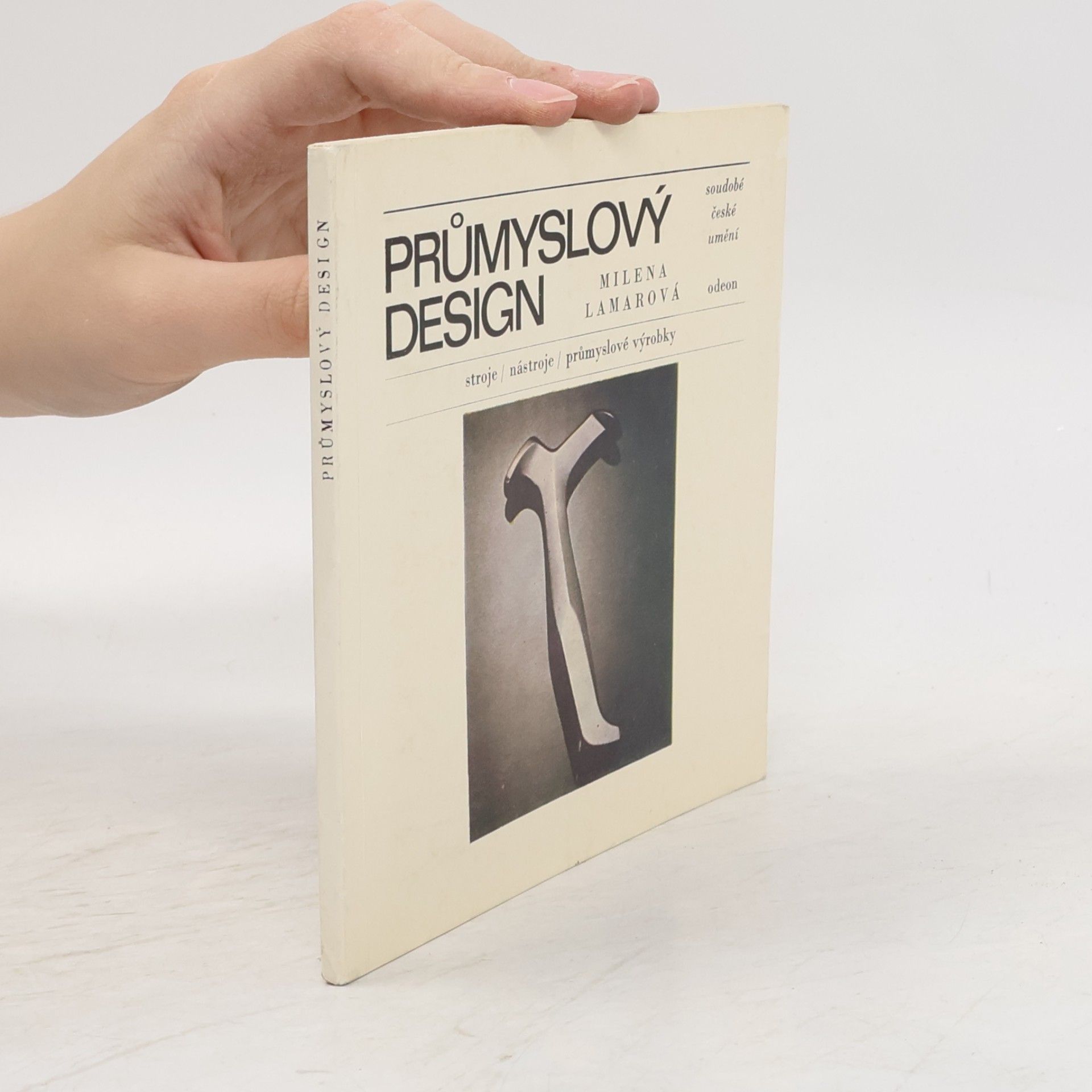 Milena Lamarová Průmyslový design : stroje, nástroje, průmyslové výrobky