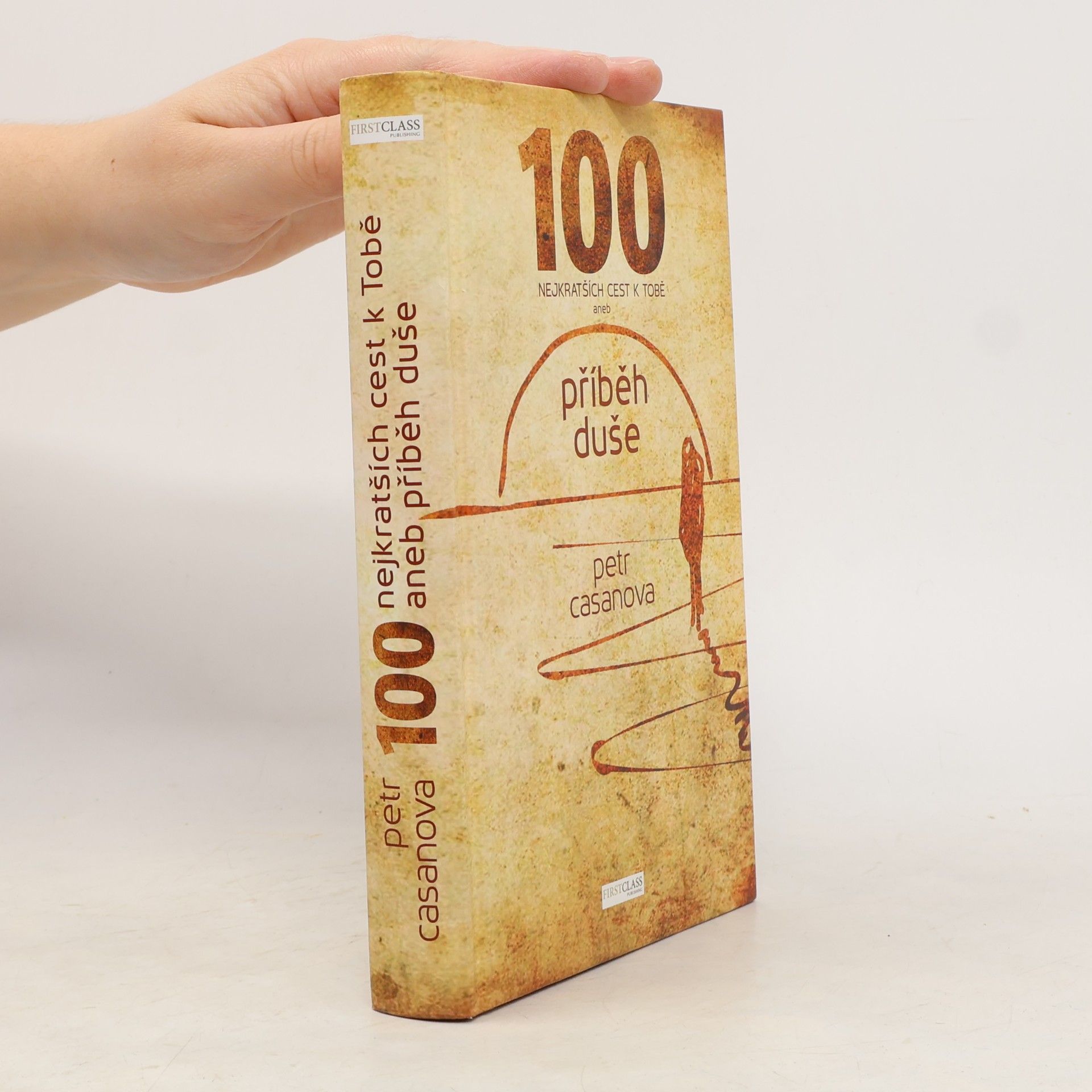 Petr Casanova 100 nejkratších cest k Tobě aneb příběh duše