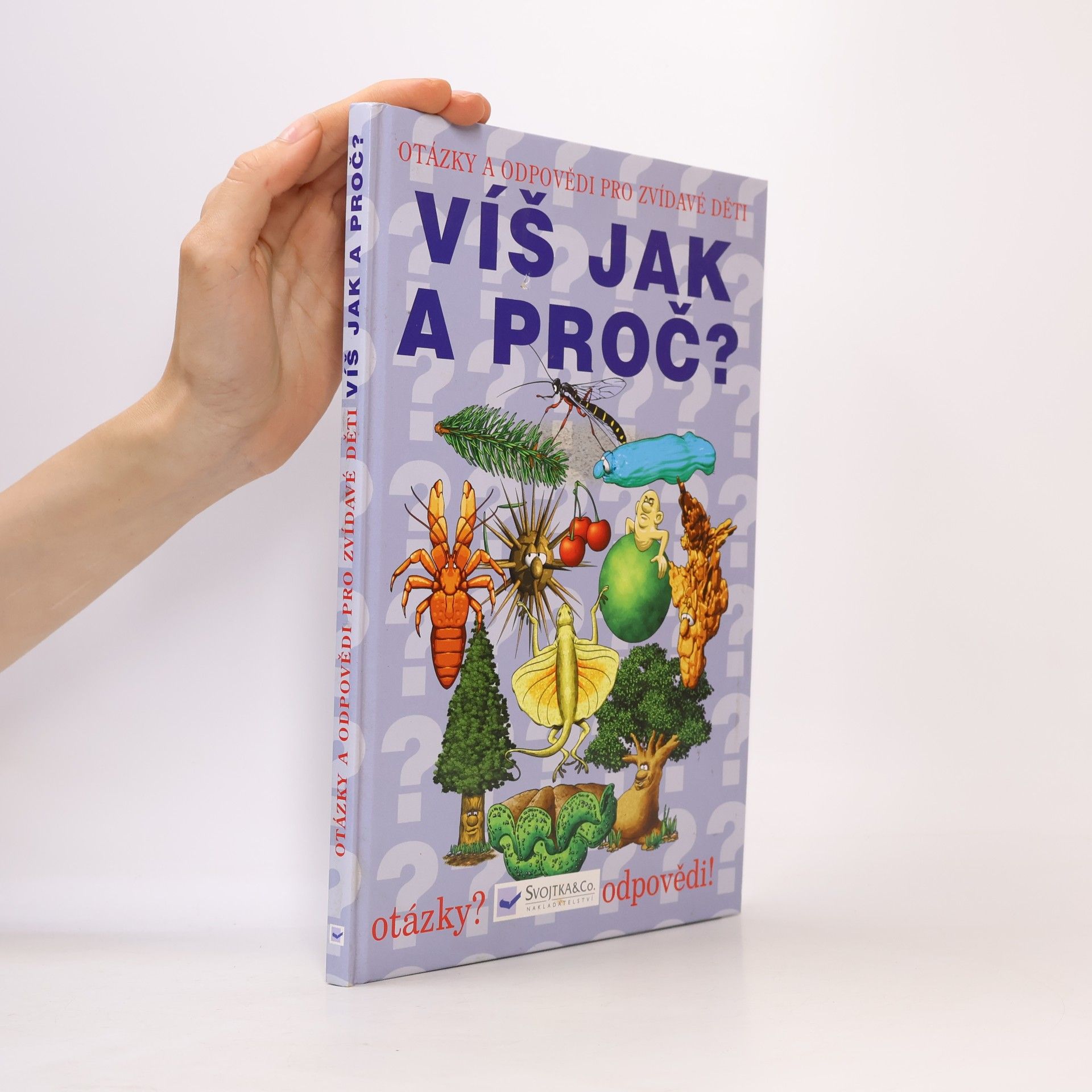 Kolektív autorov Víš jak a proč? Otázky a odpovědi pro zvídavé děti
