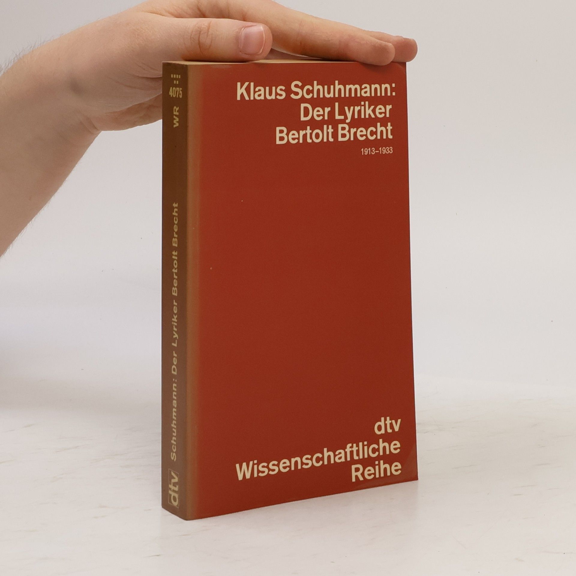 Klaus Schuhmann Wissenschaftliche Reihe - 4075: Der Lyriker Bertolt Brecht, 1913-1933