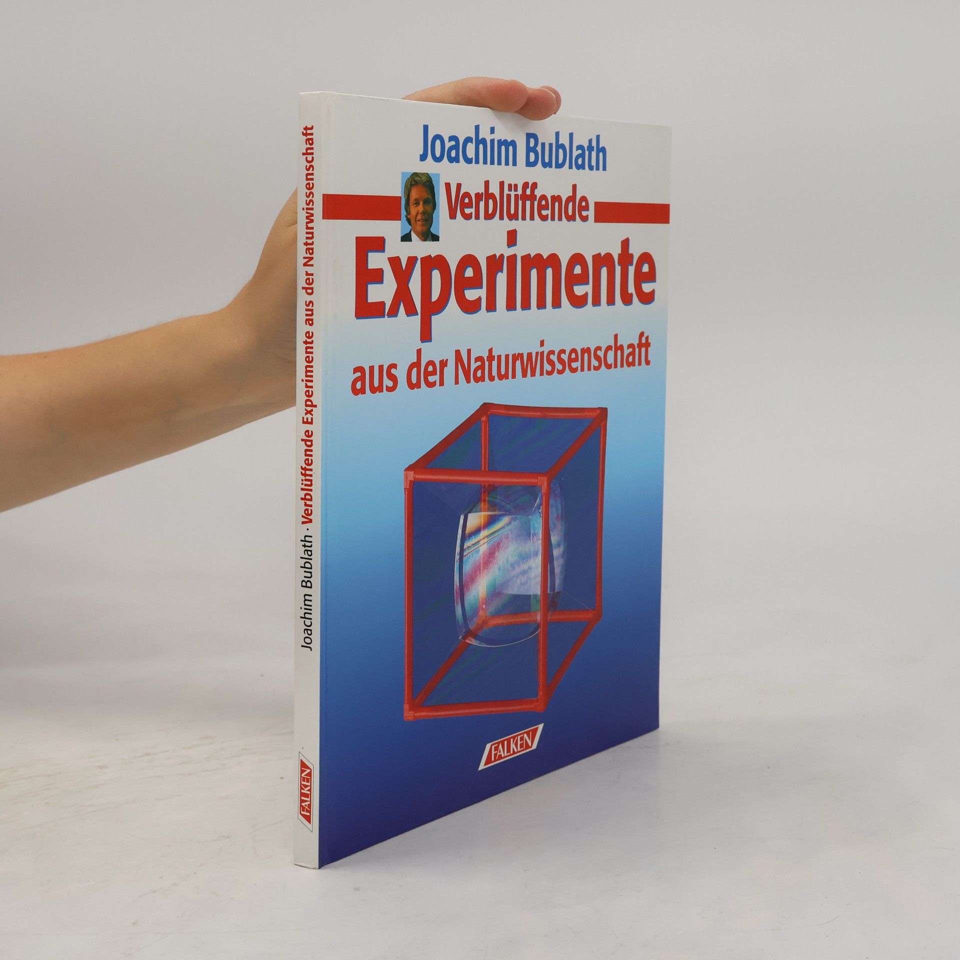 Joachim Bublath Verblüffende Experimente aus der Naturwissenschaft