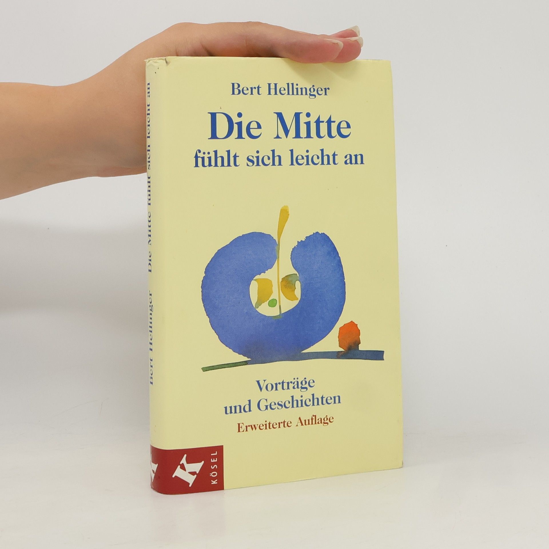 Bert Hellinger Die Mitte fühlt sich leicht an