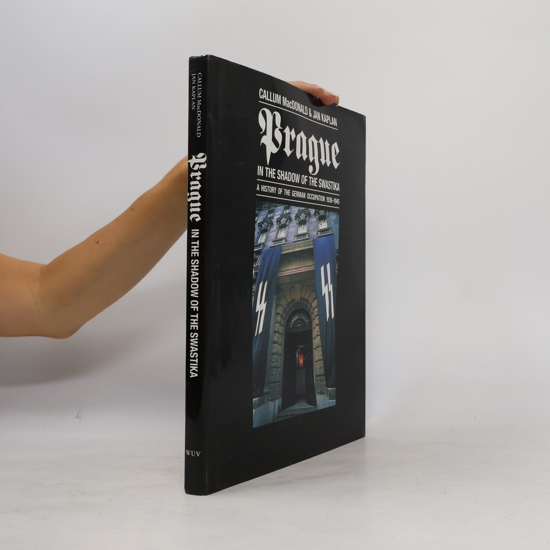C. A. MacDonald Prague in the shadow of the swastika : a history of the German occupation 1939-1945