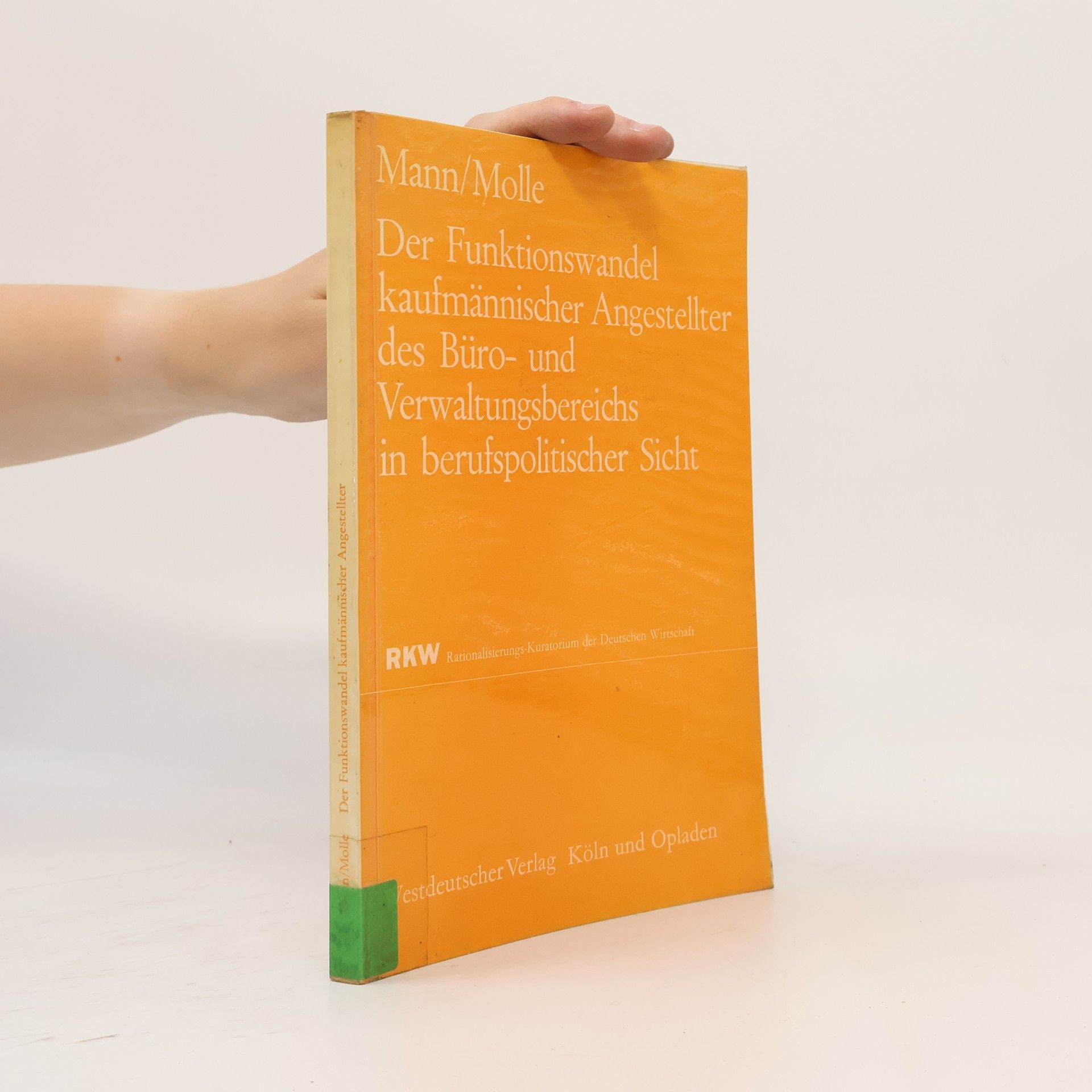 Werner Mann Der Funktionswandel kaufmännischer Angestellter des Büro- und Verwaltungsbereichs in berufspolitischer Sicht