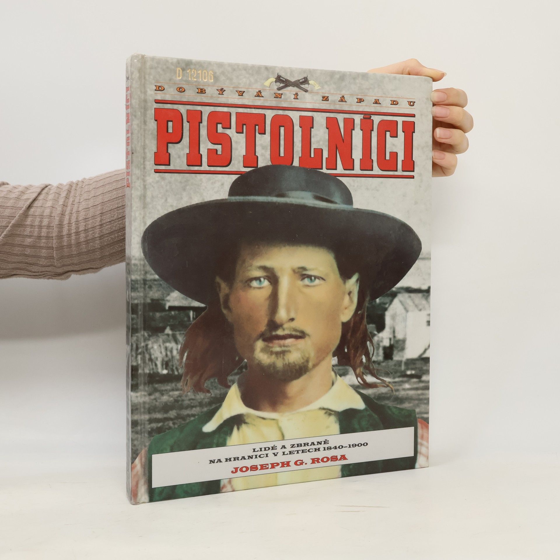 Tomáš Dalibor Pistolníci. Lidé a zbraně na hranici v letech 1840-1900