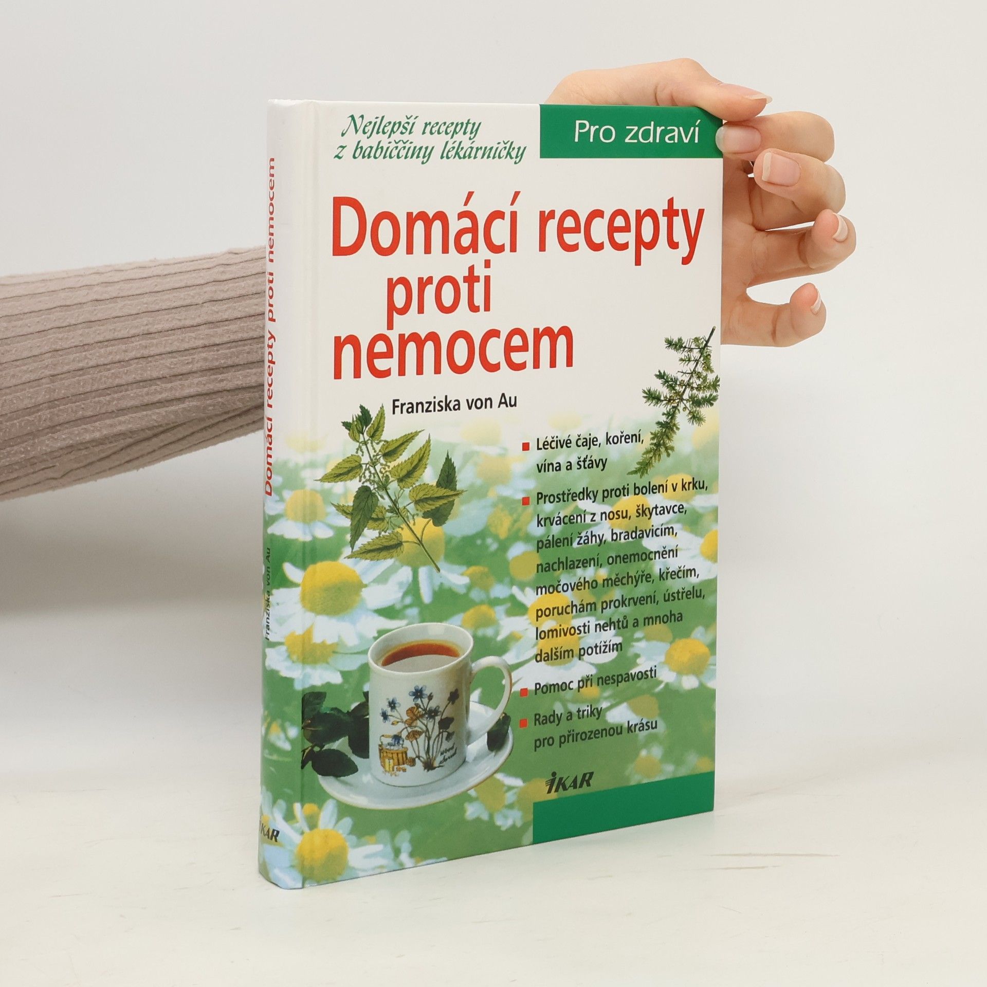 Christina Zacker Domácí recepty proti nemocem : nejlepší recepty z babiččiny lékárničky