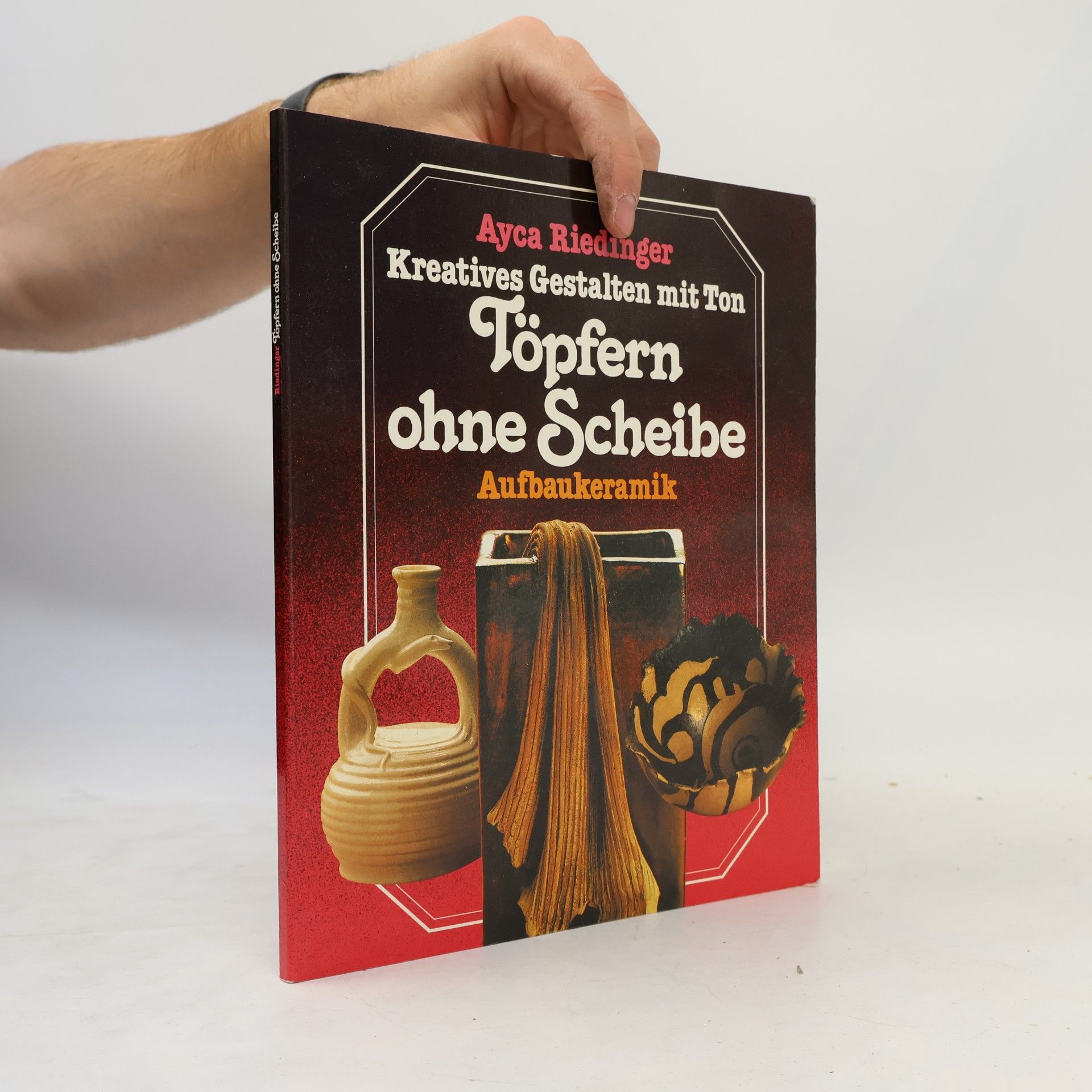 Autorenkollektiv Töpfern ohne Scheibe. Aufbaukeramik