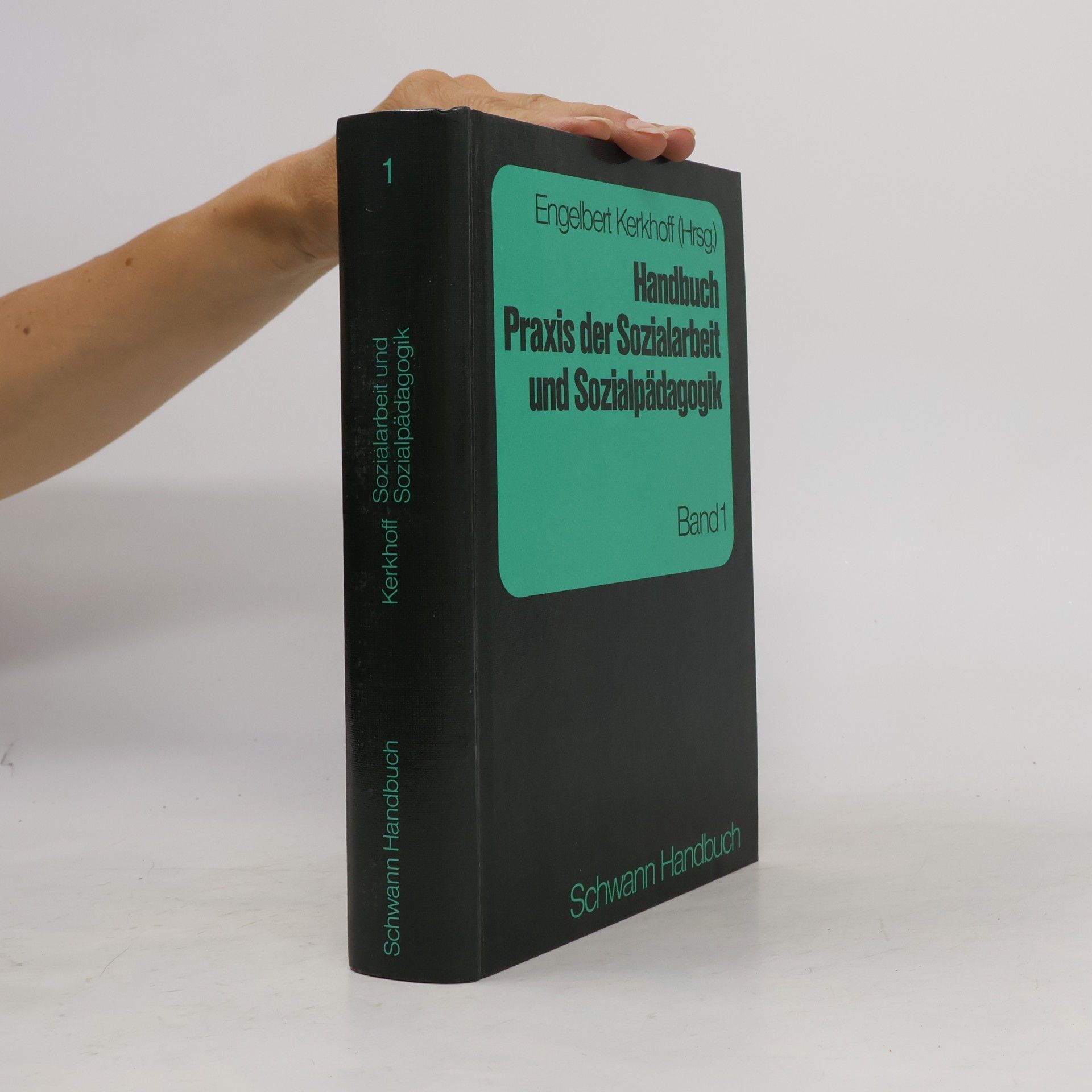 Schwann Handbuch - 1: Handbuch Praxis der Sozialarbeit und Sozialpädagogik