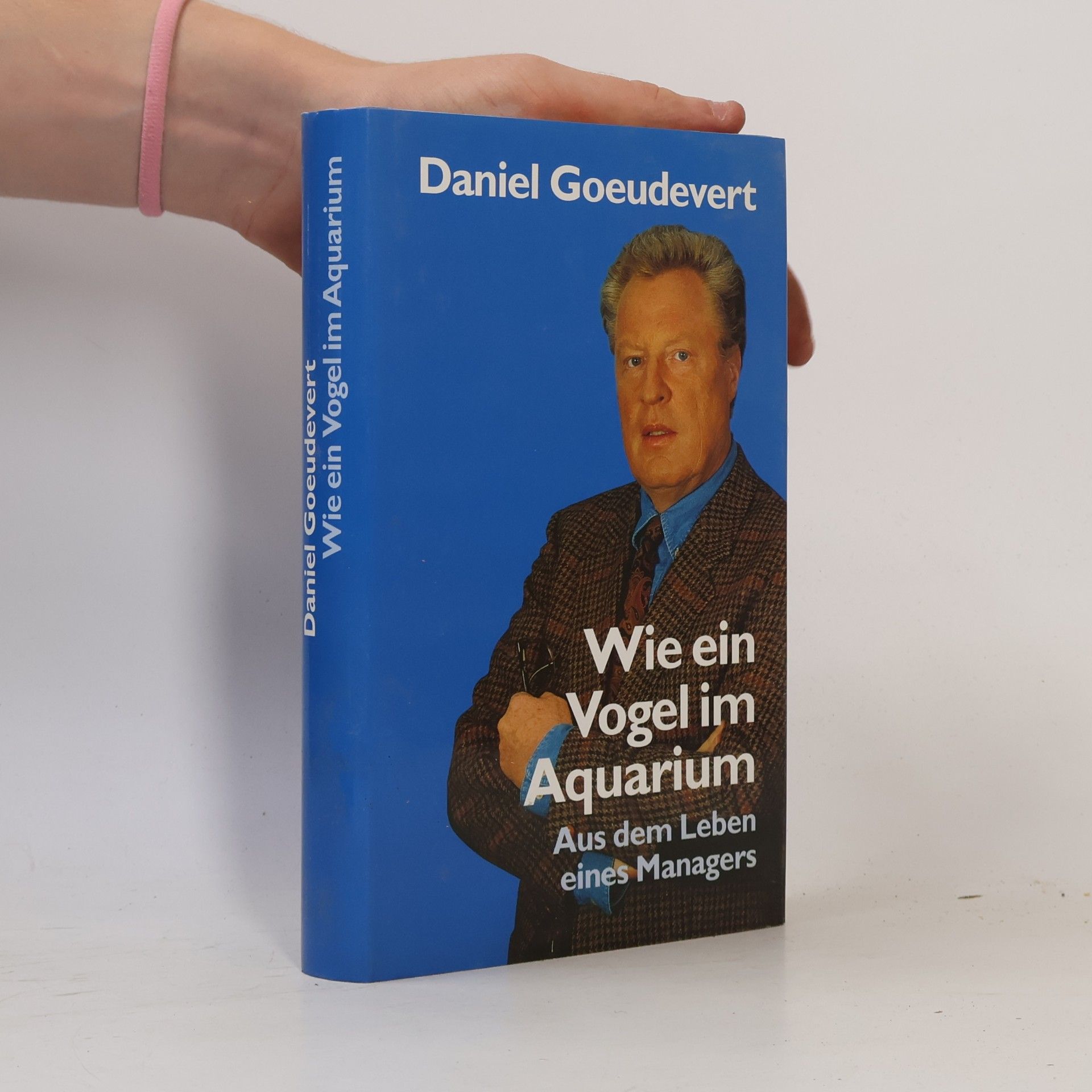 Daniel Goeudevert Wie ein Vogel im Aquarium
