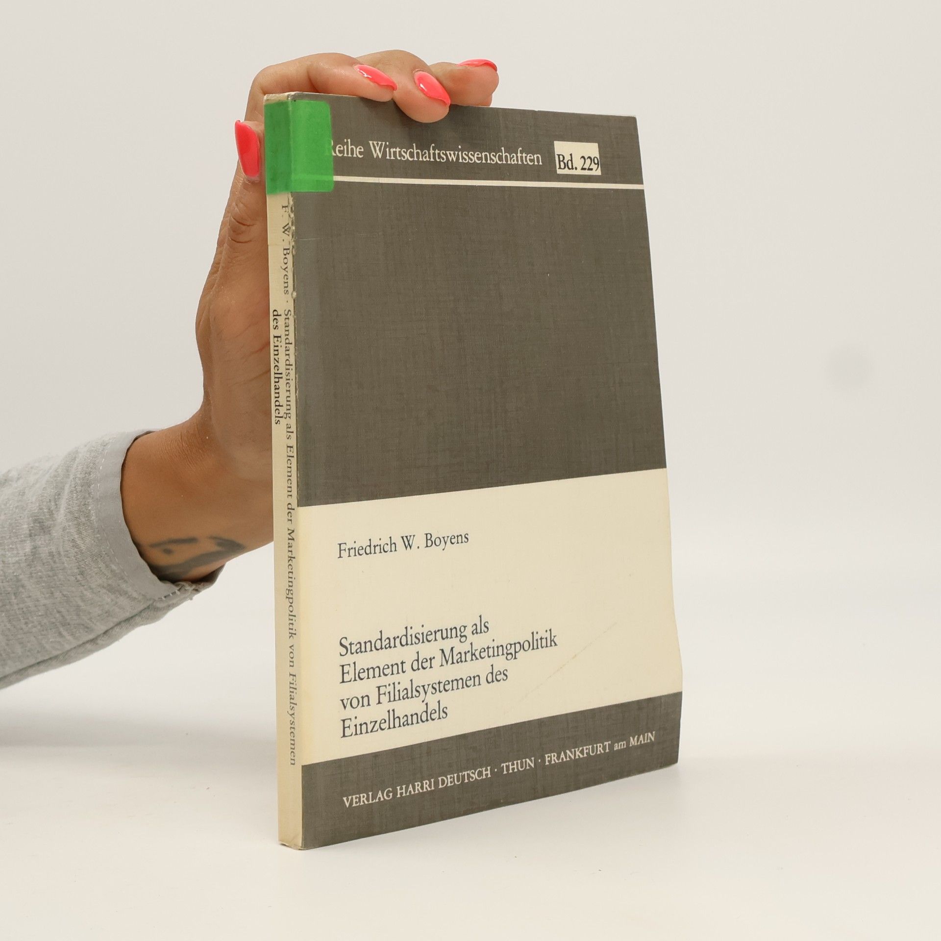 Friedrich W. Boyens Reihe Wirtschaftswissenschaften - 229: Standardisierung als Element der Marketingpolitik von Filialsystemen des Einzelhandels