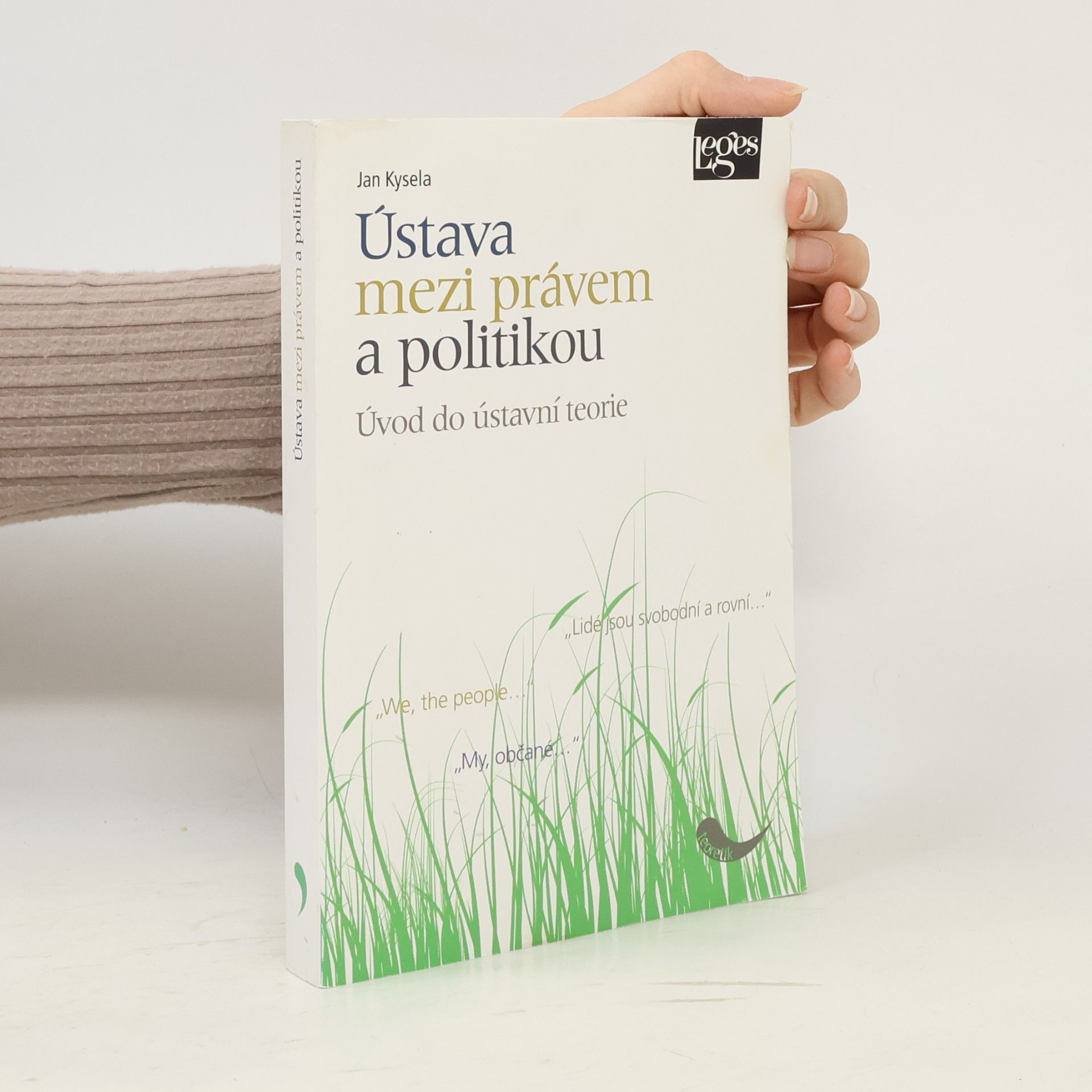 Jan Kysela Ústava mezi právem a politikou. Úvod do ústavní teorie