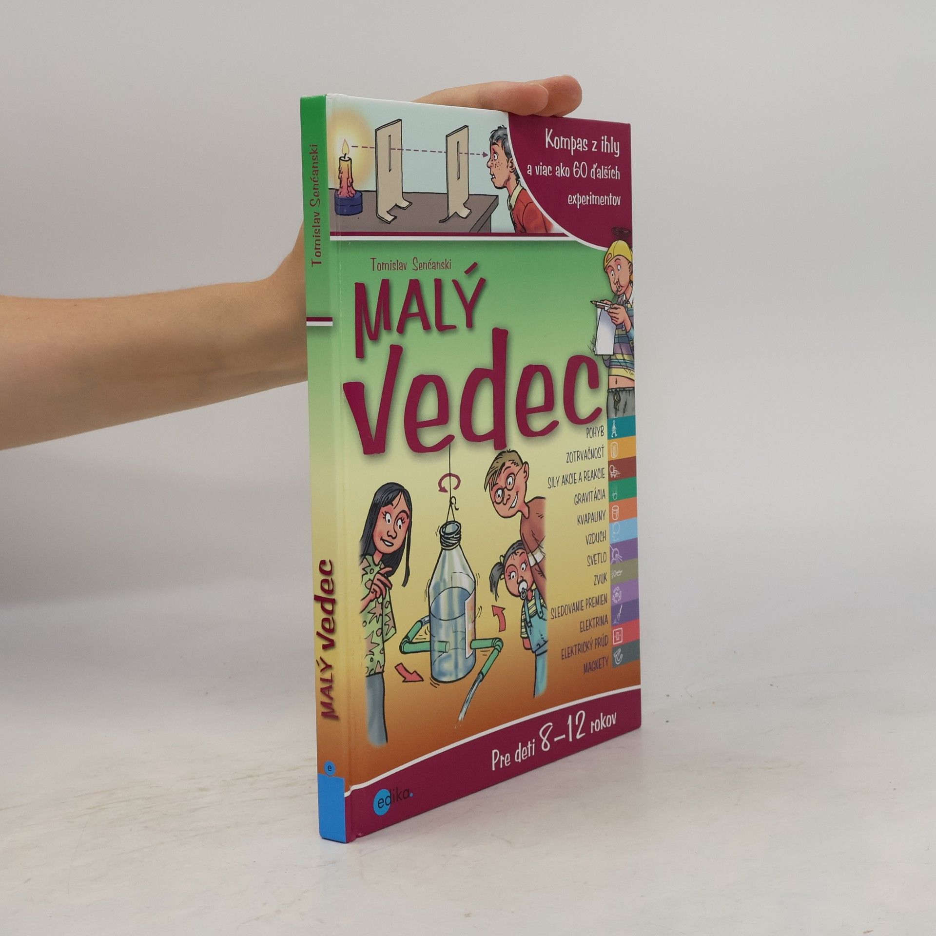 Malý vedec : Kompas z ihly a viac ako 60 ďalších experimentov