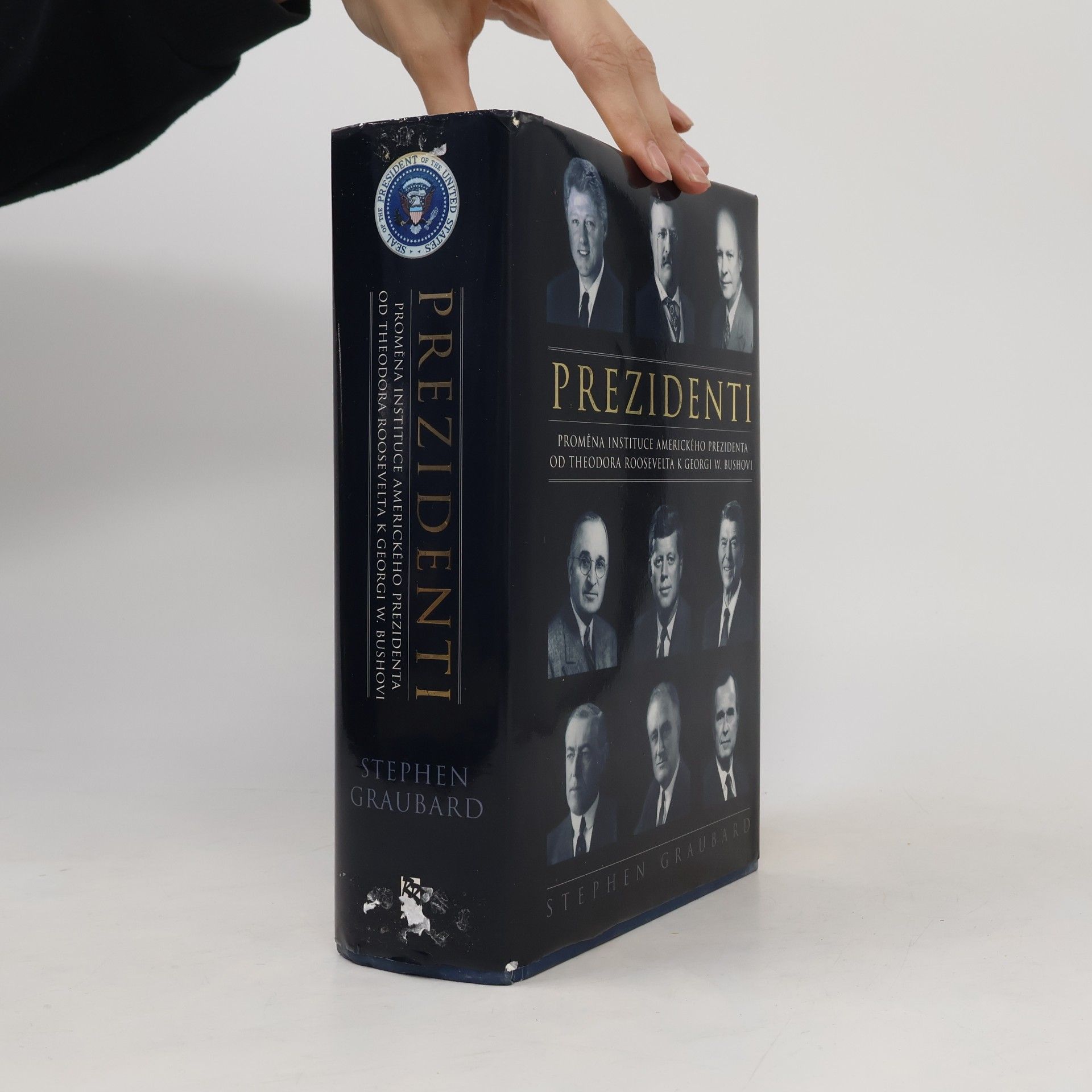Stephen Richards Graubard Prezidenti. Proměna instituce amerického prezidenta od Theodora Roosevelta k Georgi W. Bushovi