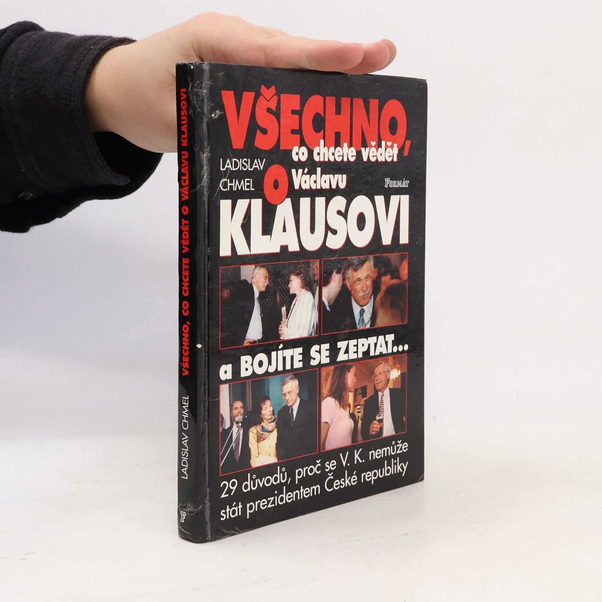 Ladislav Chmel Všechno co chcete vědět o Václavu Klausovi a bojíte se zeptat-