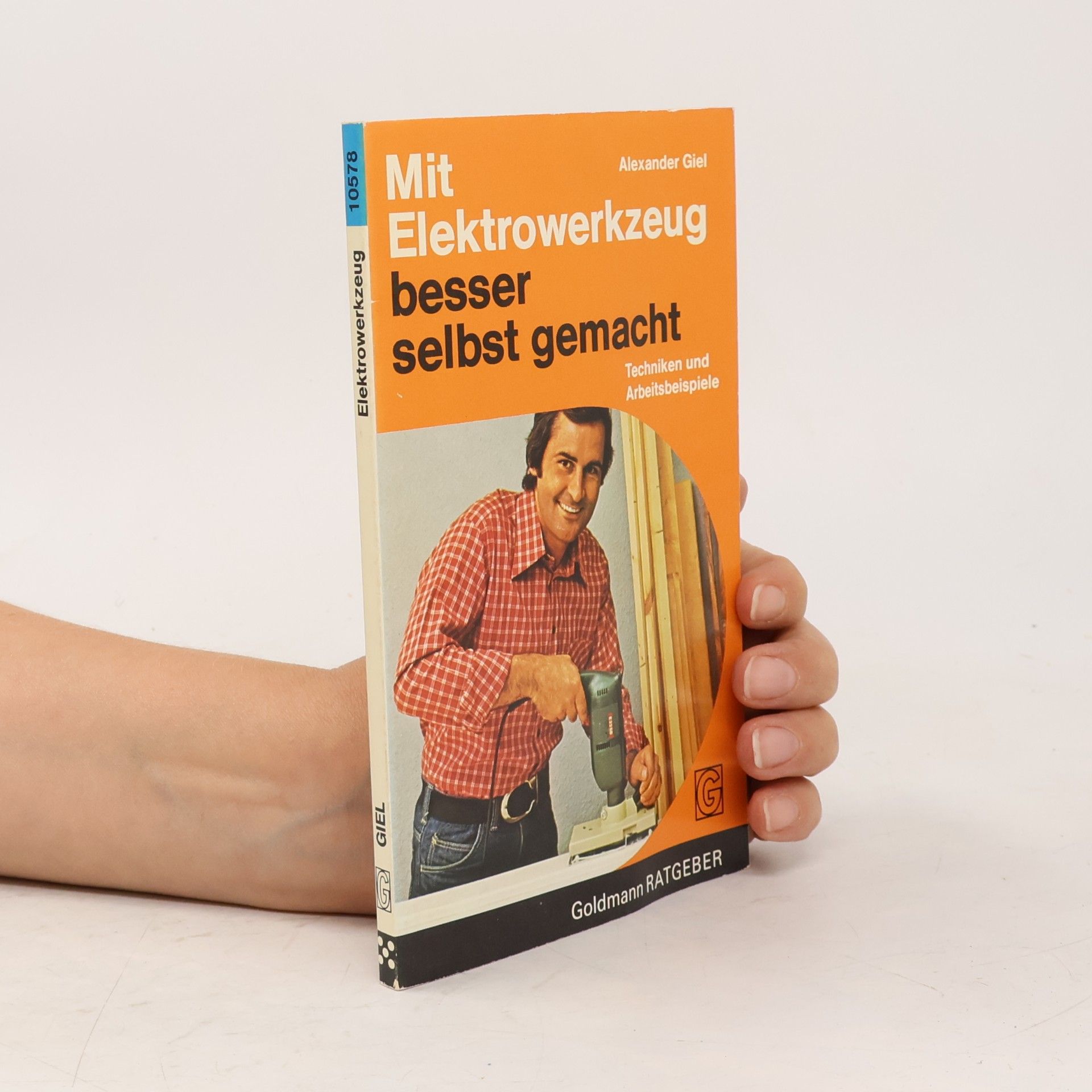 Alexander Giel Mit Elektrowerkzeug besser selbst gemacht
