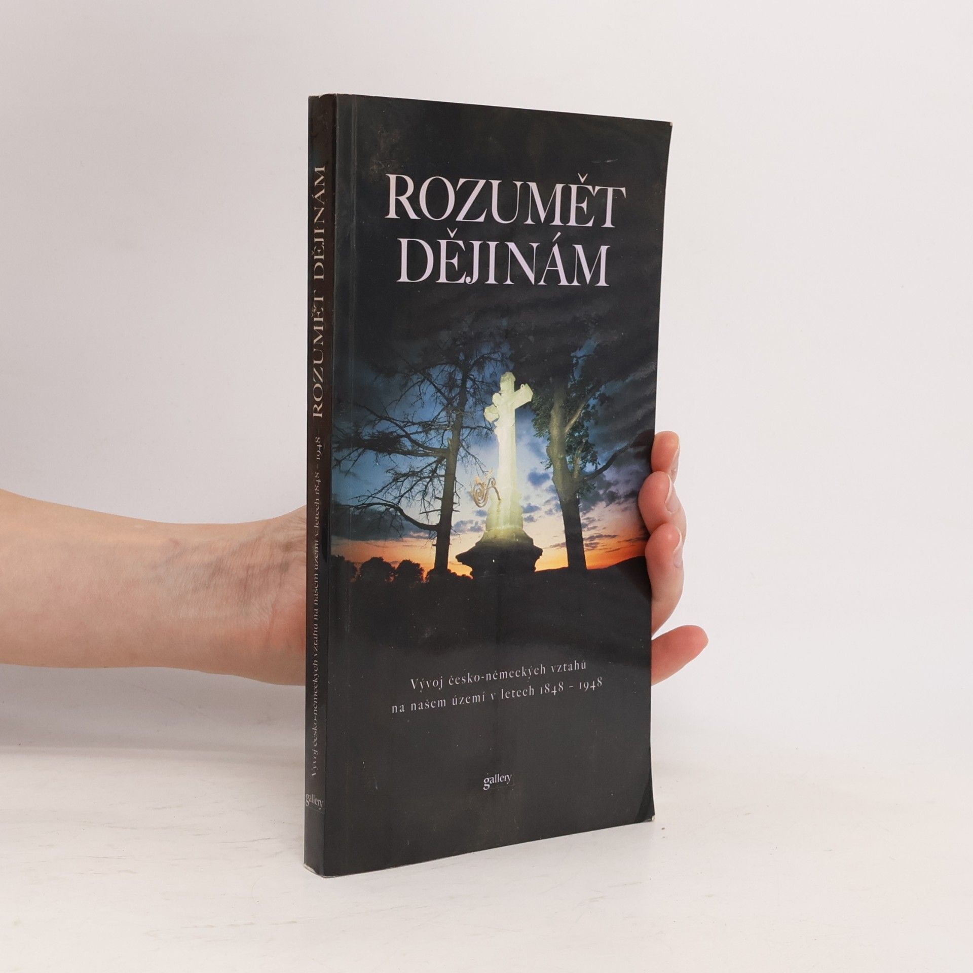 Rozumět dějinám. Vývoj česko-nemeckých vztahů na našem území v letech 1848 - 1948