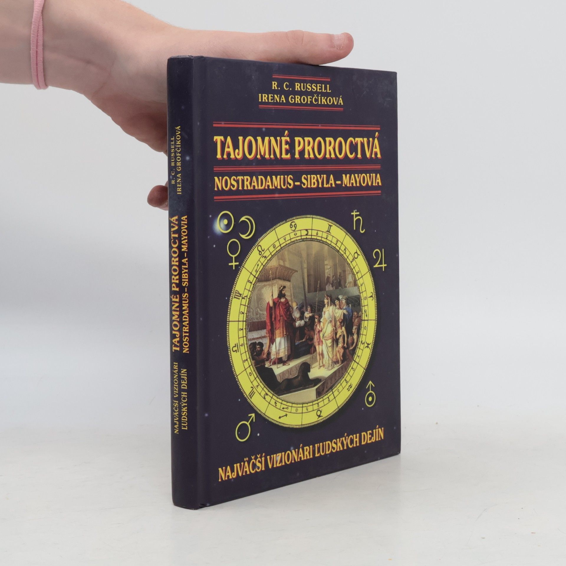 Irena Grofčíková Tajomné proroctvá - Nostradamus-Sybila-Mayovia