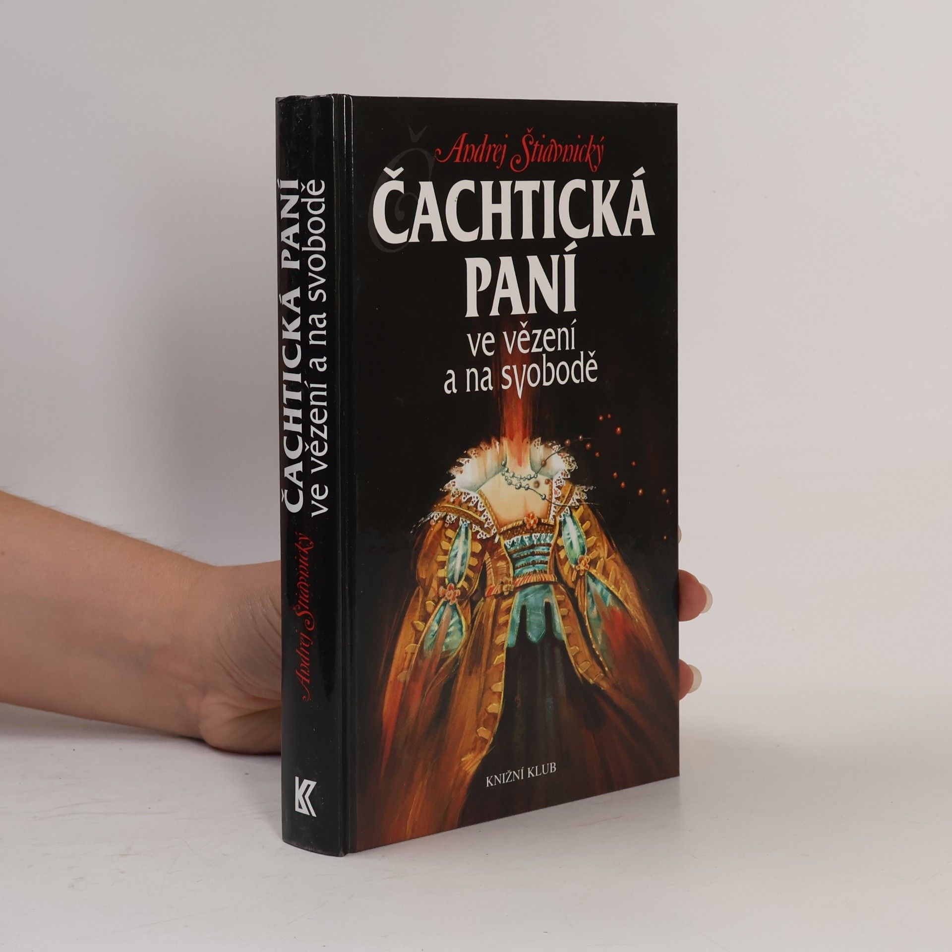 Andrej Štiavnický Čachtická paní ve vězení a na svobodě