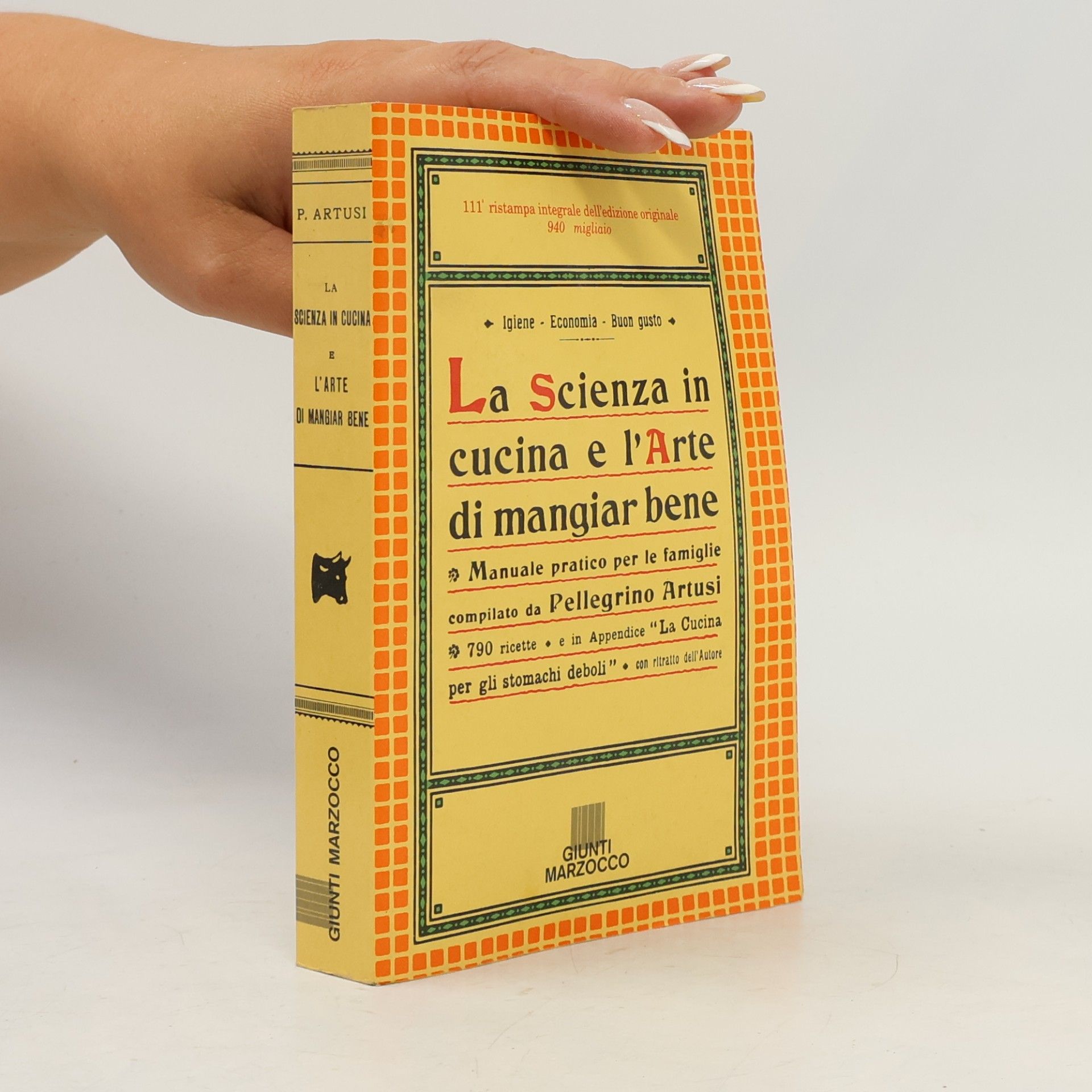 Pellegrino Artusi La Scienza in cucina e l' Arte di mangiar bene, Faksimile-Ausgabe. Die klassische Kochkunst Italiens, italienische Ausgabe