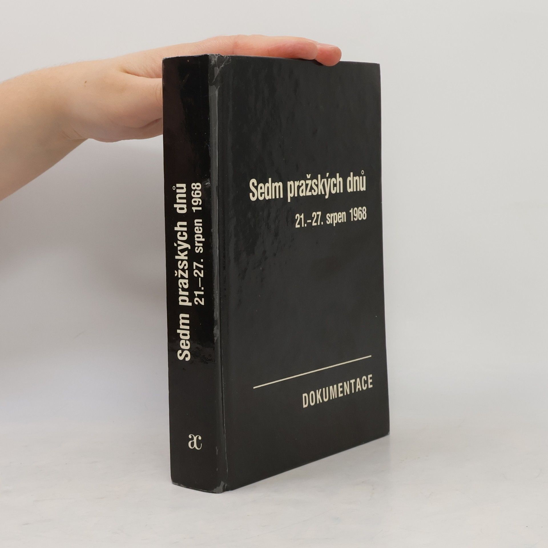 Josef Macek Sedm pražských dnů. 21.-27. srpen 1968