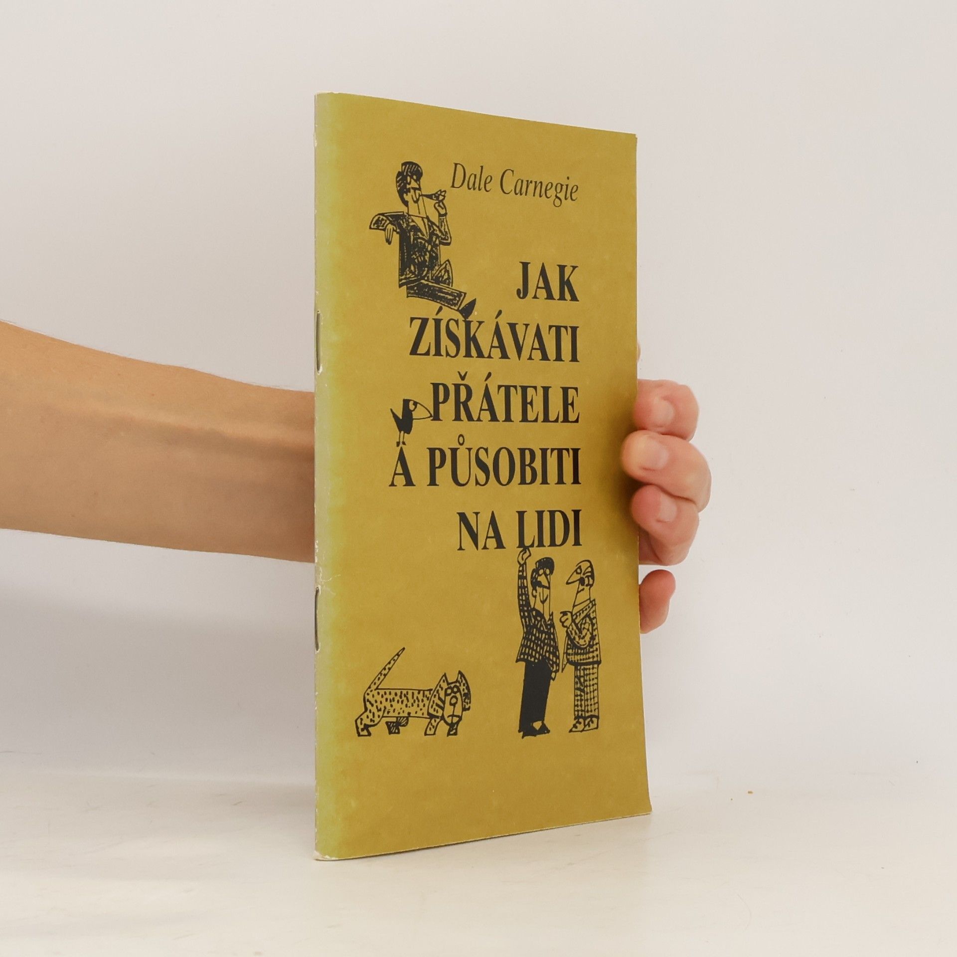 Dale Carnegie Jak získávati přátele a působiti na lidi