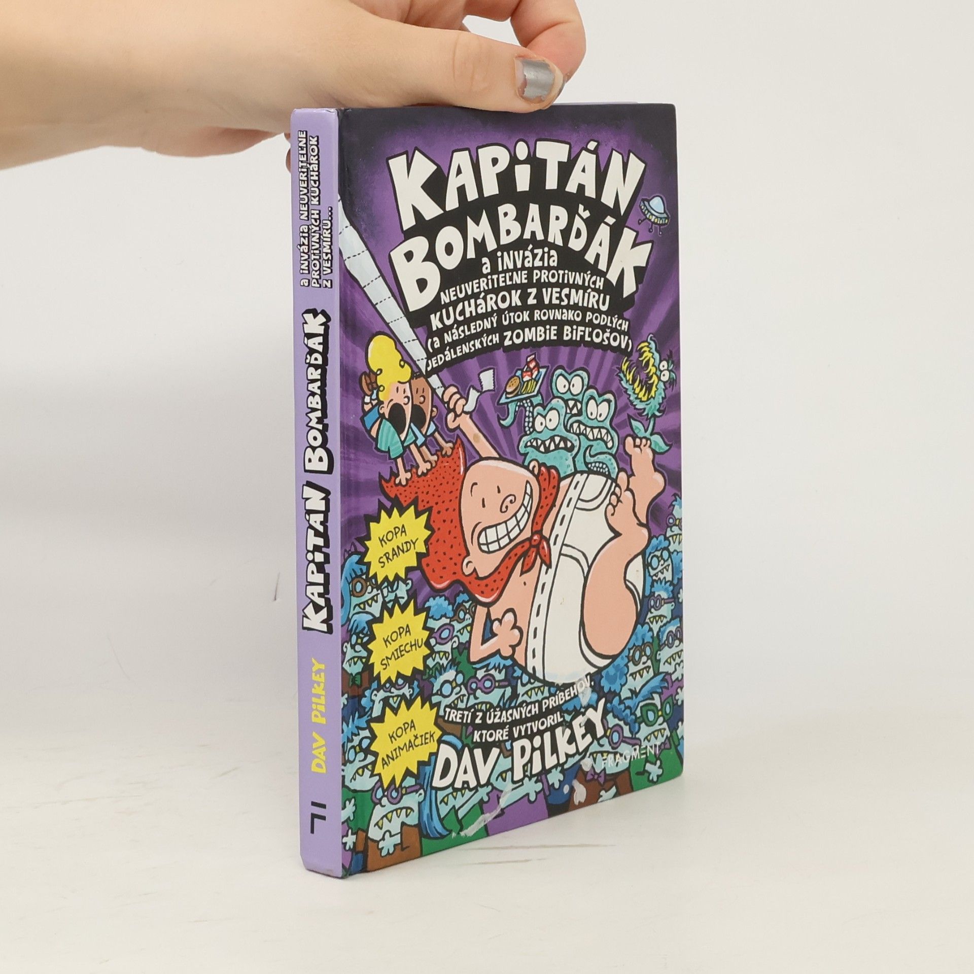 Dav Pilkey Kapitán Bombarďák a invázia neuveriteľne protivných kuchárok z vesmíru (a následný útok rovnako podlých jedálenských zombie bifľošov)