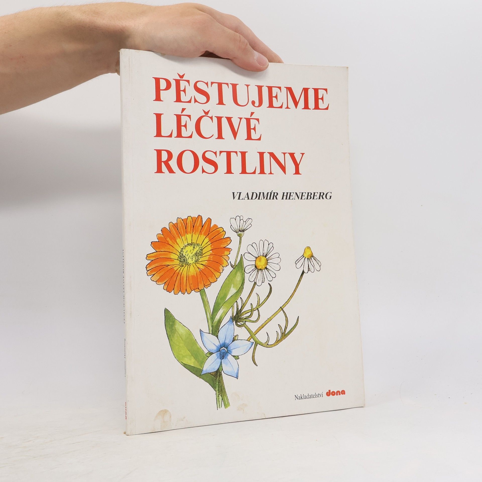 Vladimír Heneberg Pěstujeme léčivé rostliny