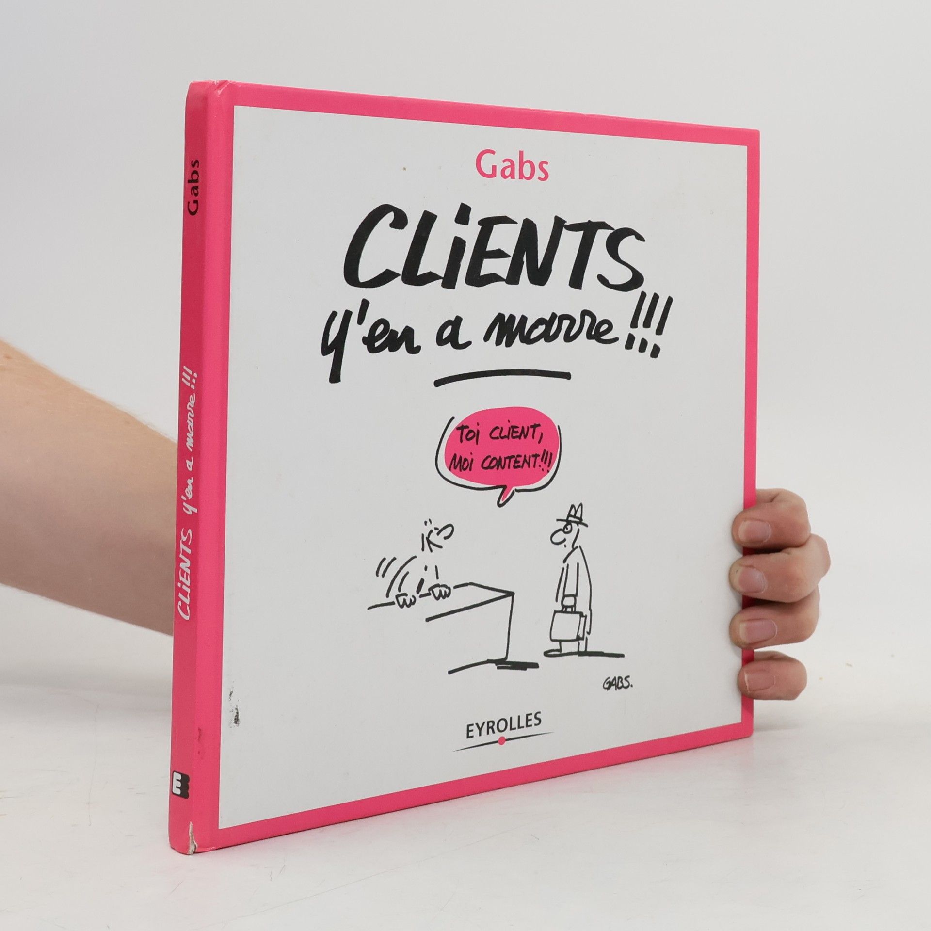 Clients, y'en a marre !!!