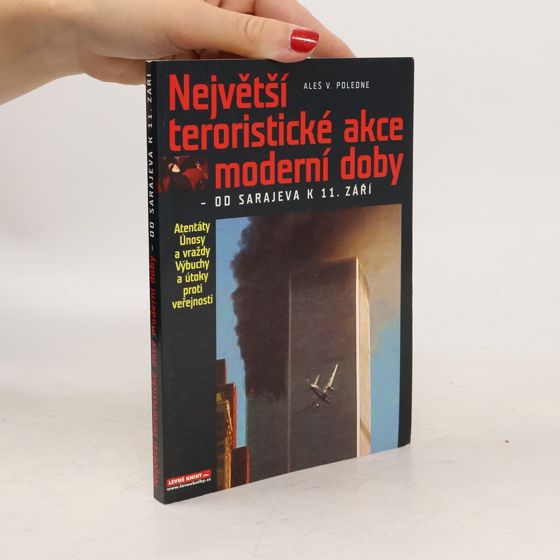 Aleš V. Poledne Největší teroristické akce moderní doby